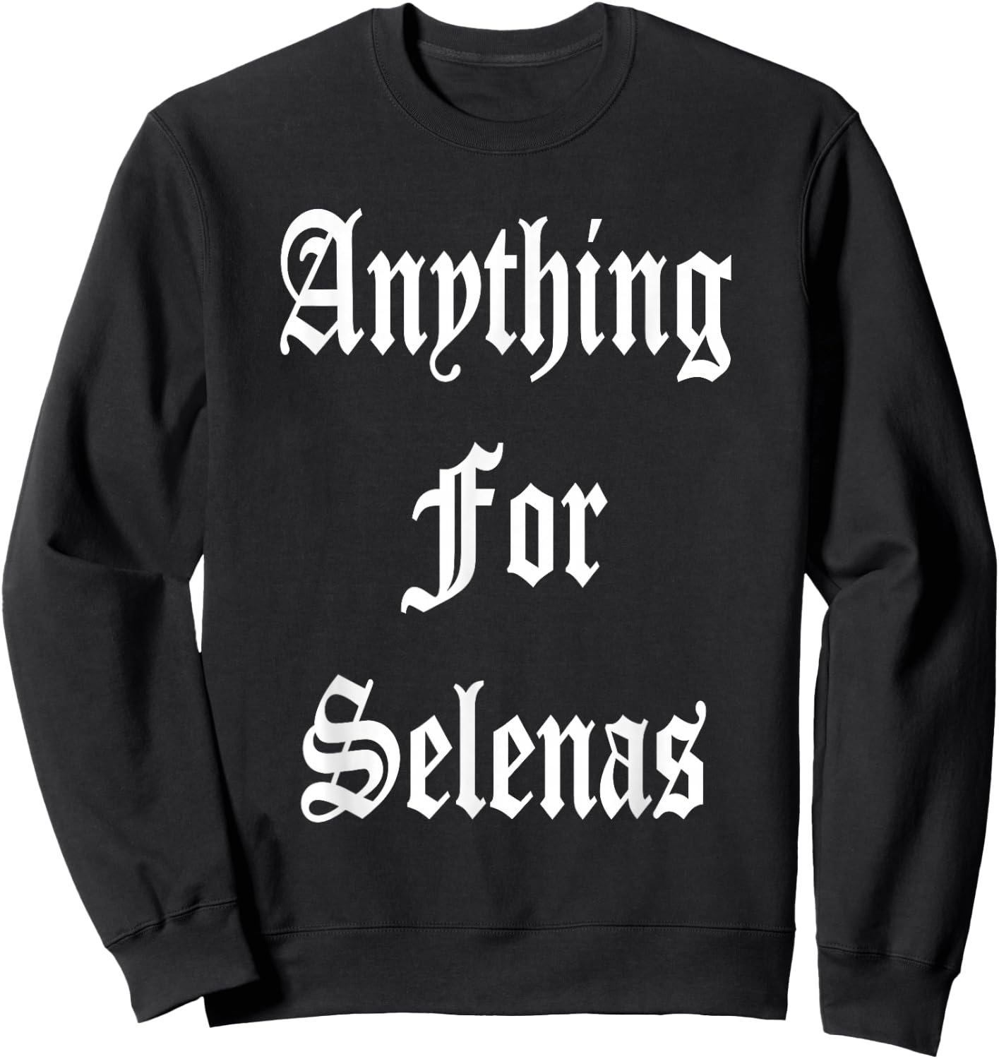 Anything for Selenas Sweatshirt - Sweatshirt | Black