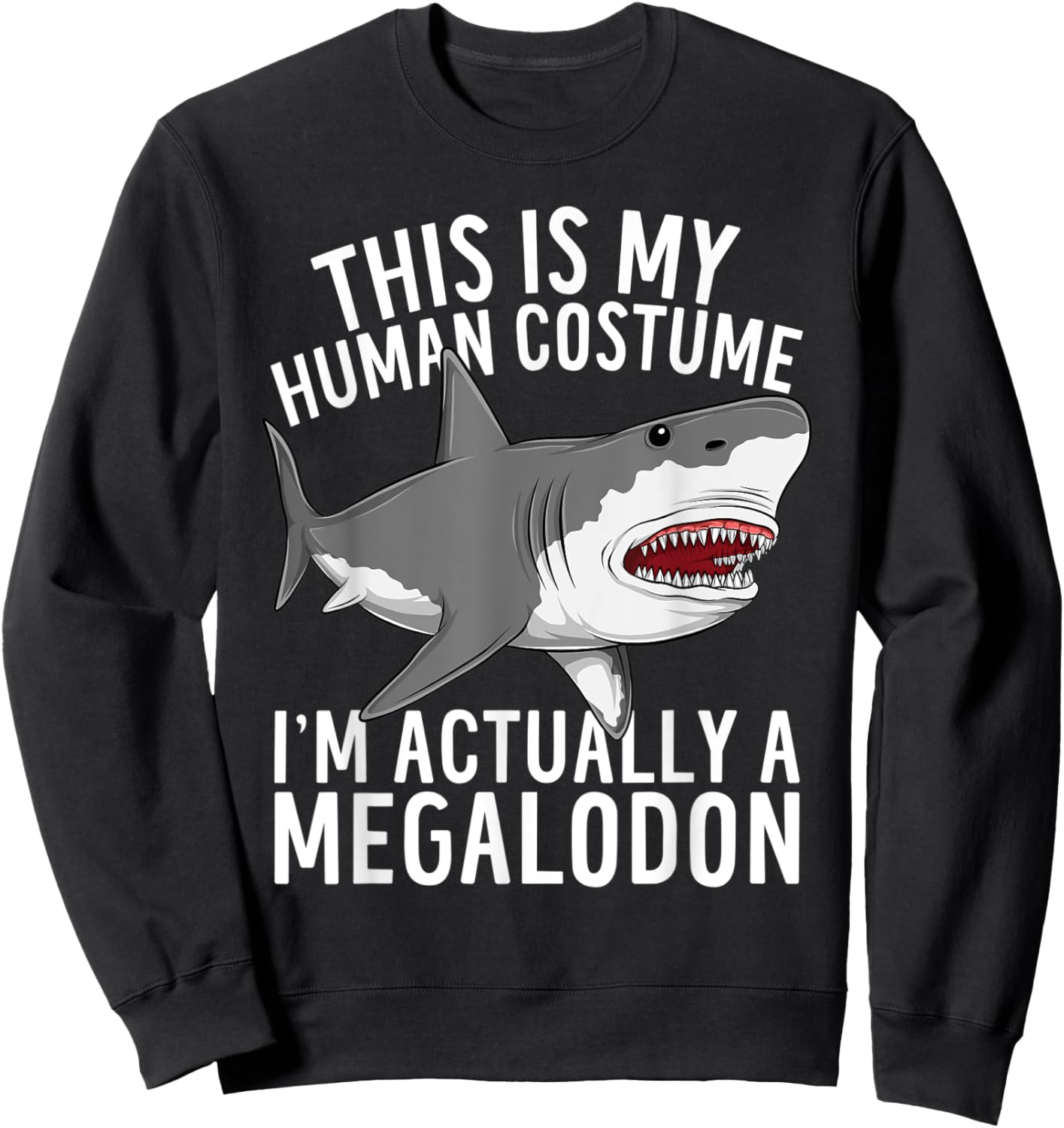This Is My Human Costume Megalodon Funny Shark Lover Sweatshirt - Sweatshirt | Black