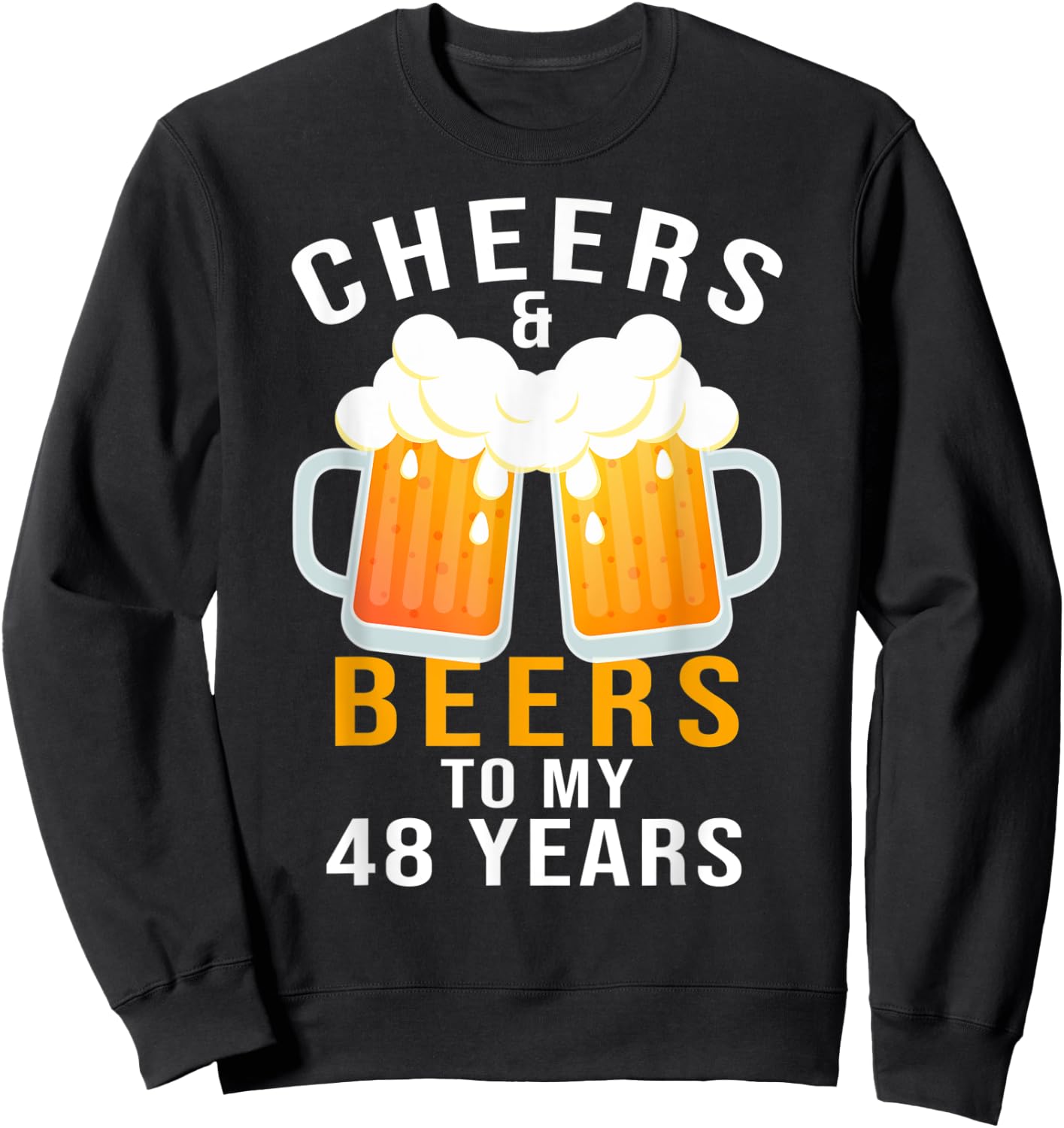 48th Birthday Party Gifts Cheers and Beers to 48 Years Old Sweatshirt - Sweatshirt | Black