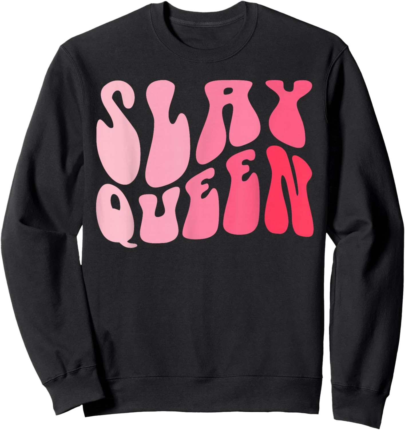 Slay Queen Slang for Self Confidence Make Someone Laugh Girl Sweatshirt - Sweatshirt | Black