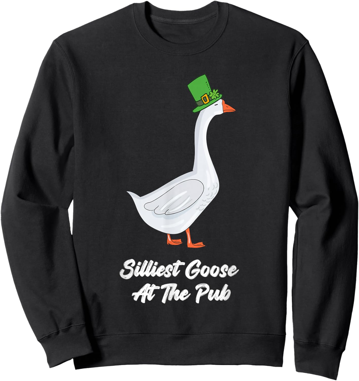 St Patricks Day Silliest Goose at The Pub Men Women Funny Sweatshirt - Sweatshirt | Black