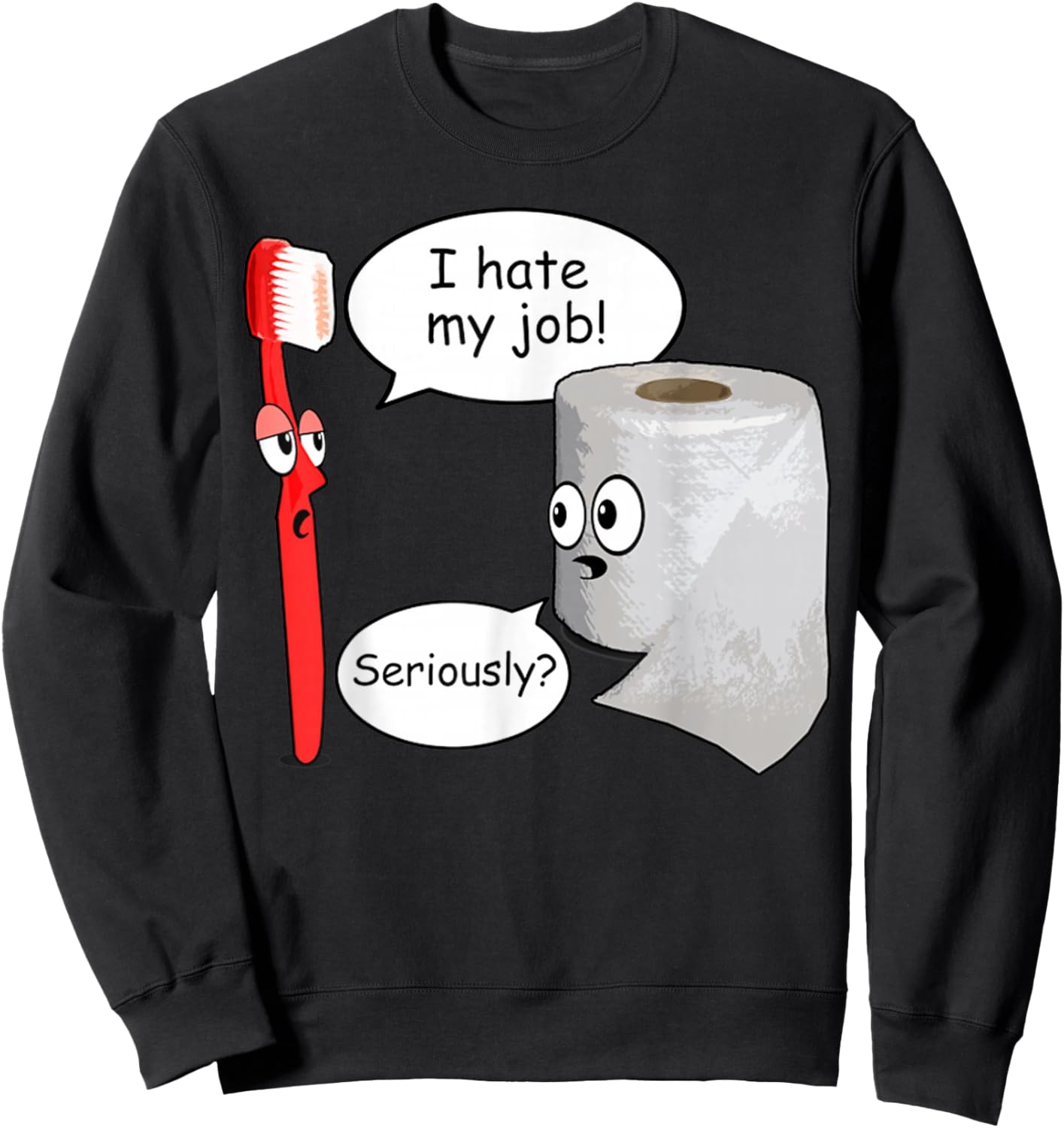 Funny I Hate My Job Retro Toothbrush Toilet Paper Sweatshirt - Sweatshirt | Black