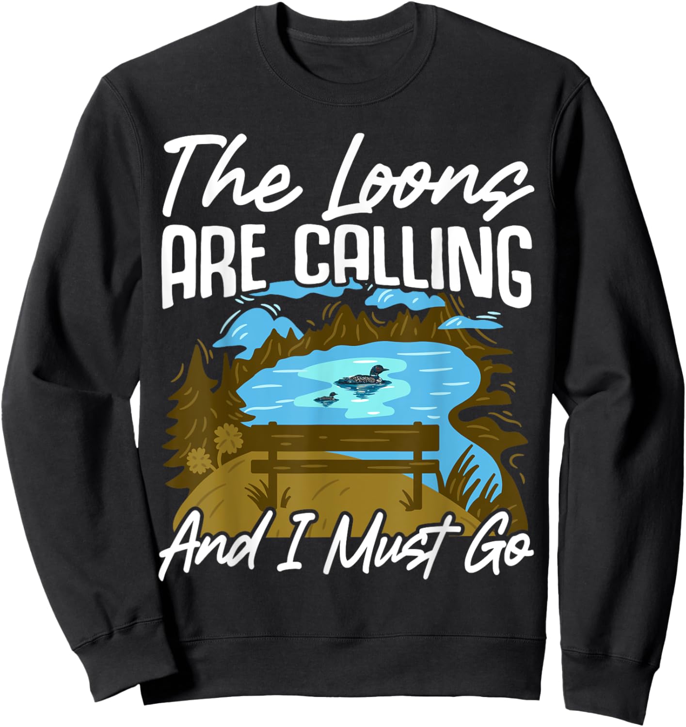 The Loons Are Calling And I Must Go Sweatshirt - Sweatshirt | Black