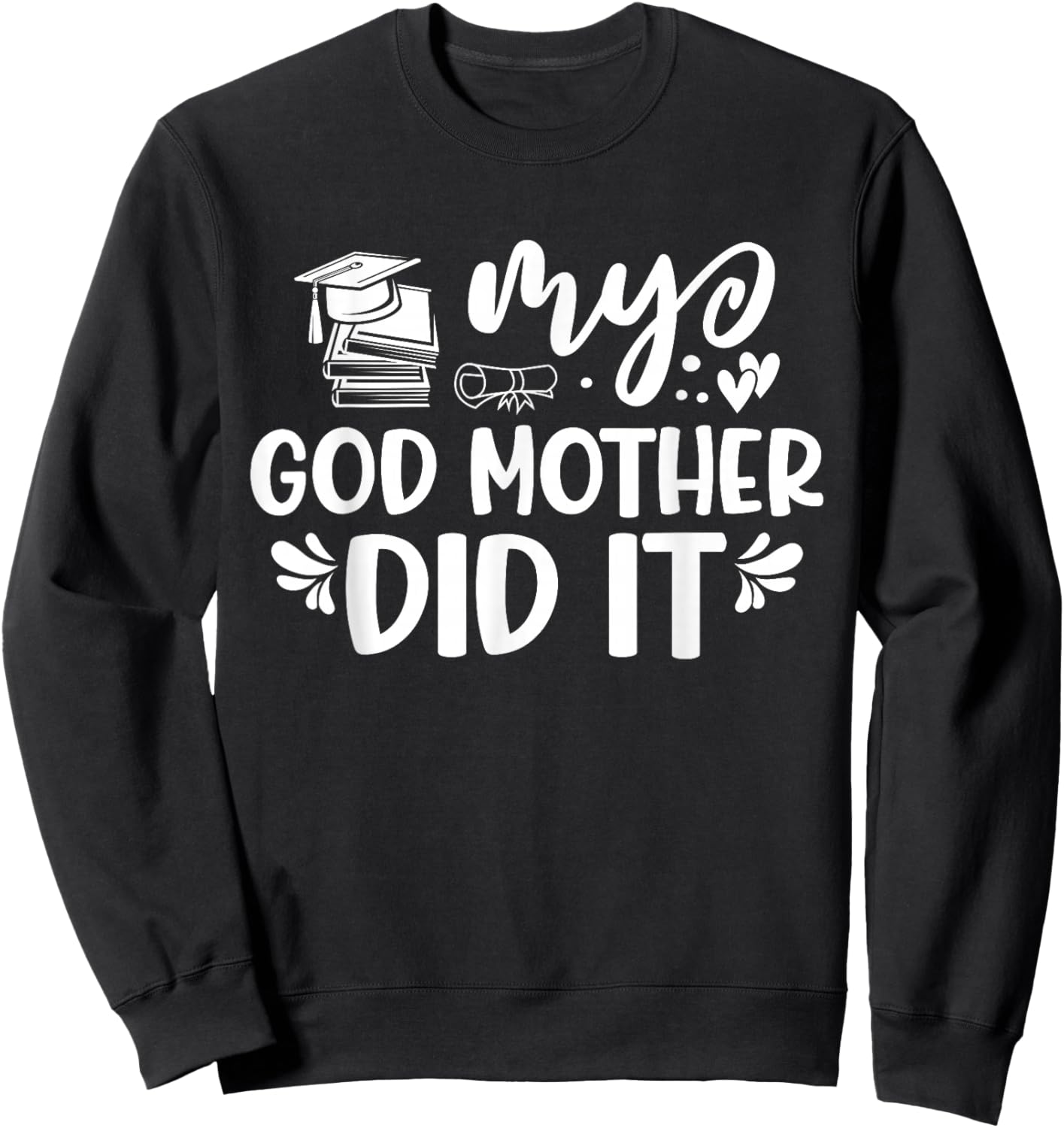 My Godmother Did It Graduation Graduated Tie Dye Sweatshirt - Sweatshirt | Black