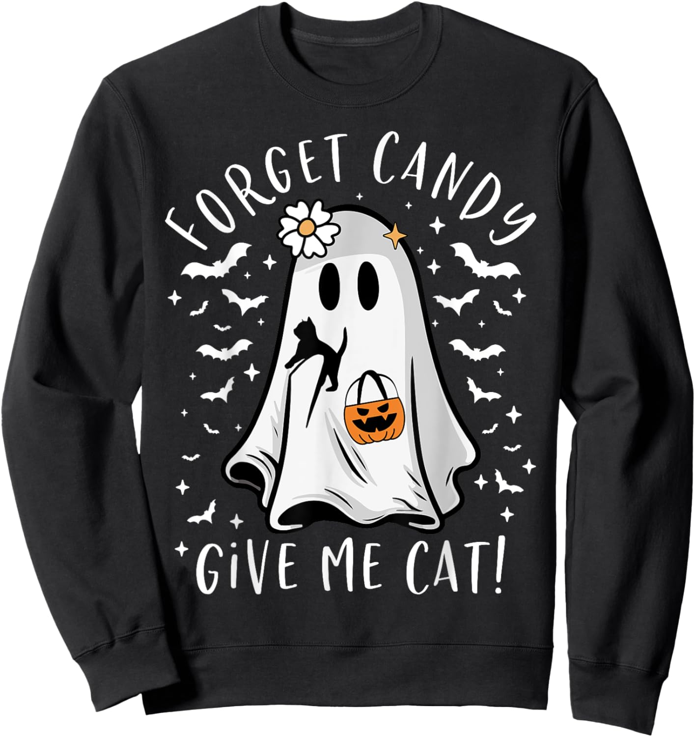 Funny Boo Ghost Black Cat Forget Candy Give Me Cat Halloween Sweatshirt - Sweatshirt | Black