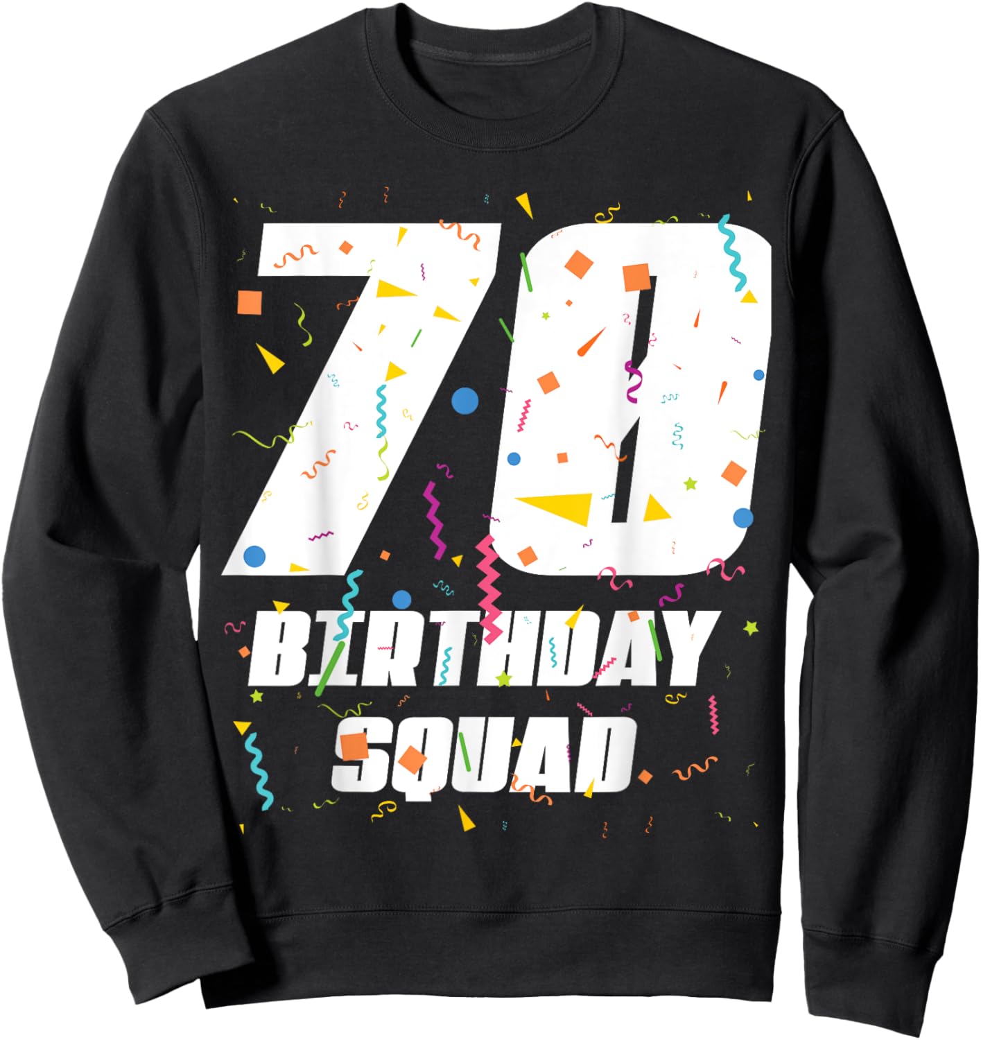Happy 70th Birthday Squad Happy 70 Year Old Birthday Crew Sweatshirt - Sweatshirt | Black