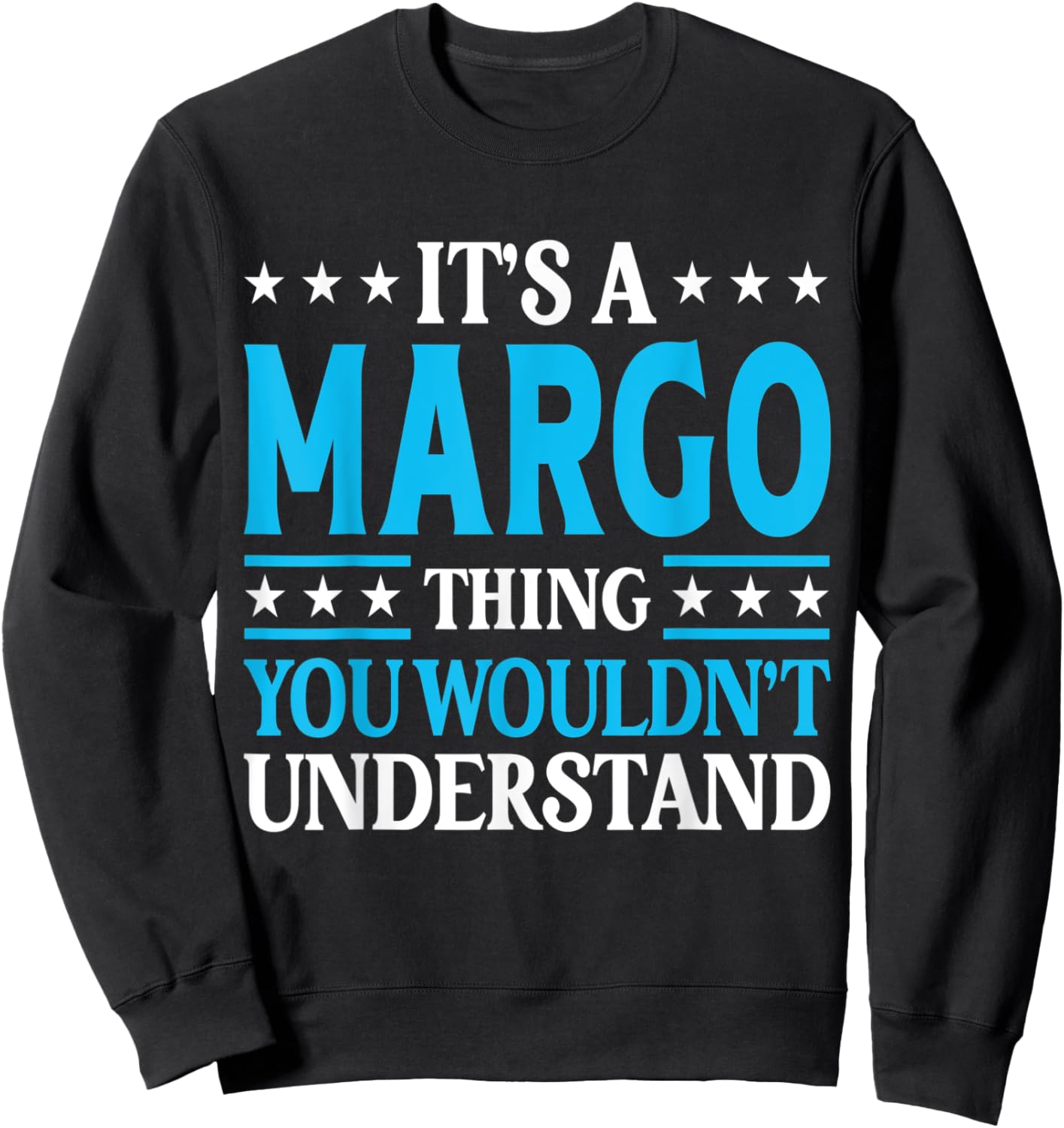 It's A Margo Thing Wouldn't Understand Girl Name Margo Sweatshirt - Sweatshirt | Black
