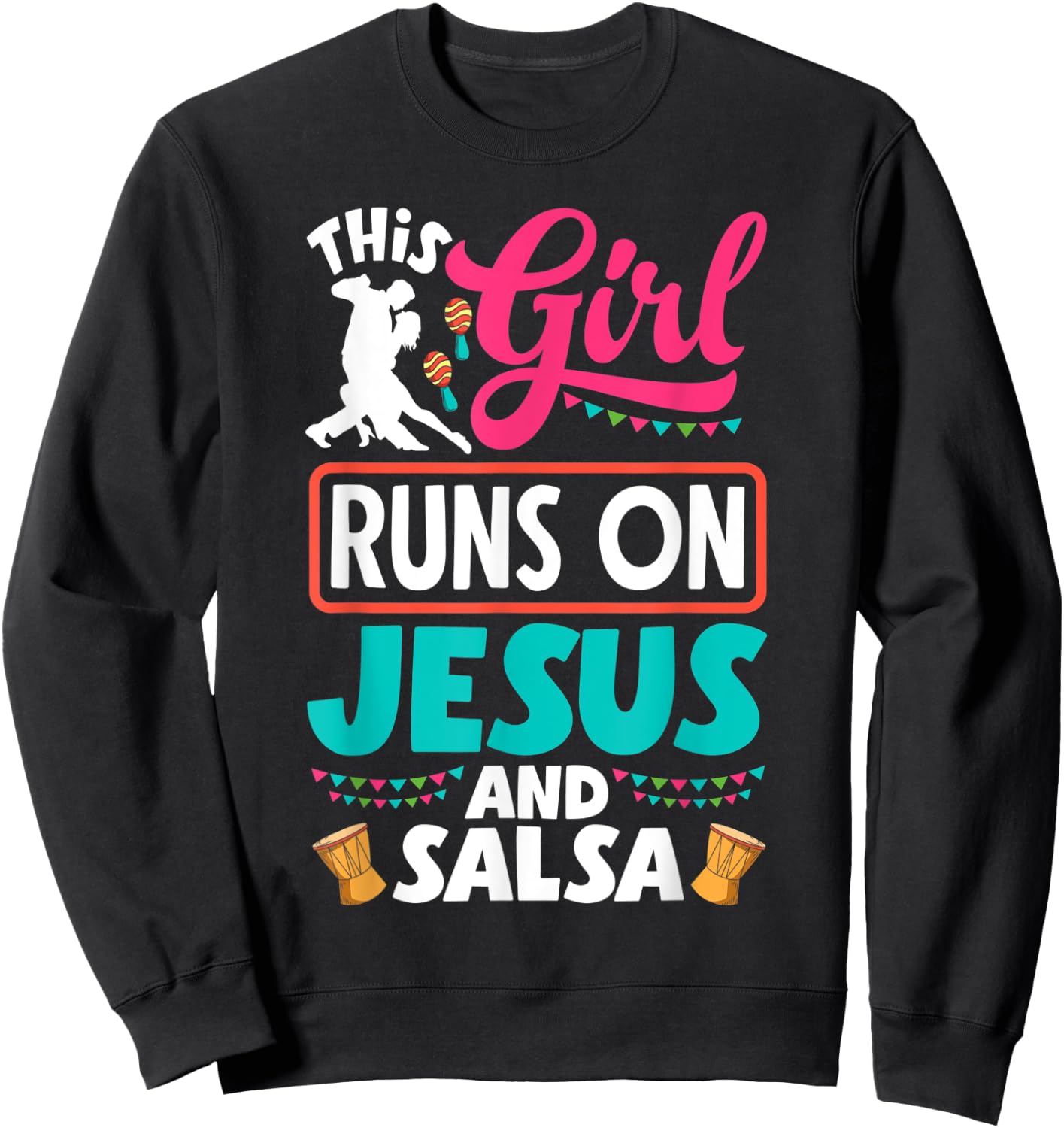 Salsa Dance Salsa Dancing This Girl Runs On Jesus And Salsa Sweatshirt - Sweatshirt | Black