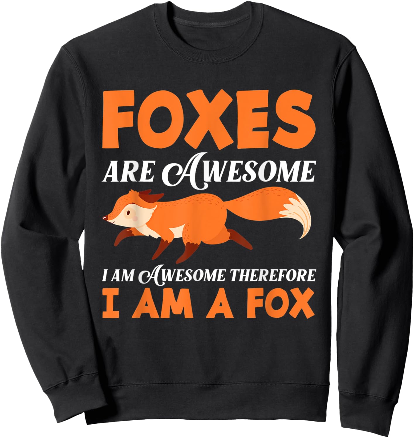 Foxes Are Awesome I'm Awesome I'm A Fox Funny Fox Lover Gift Sweatshirt - Sweatshirt | Black
