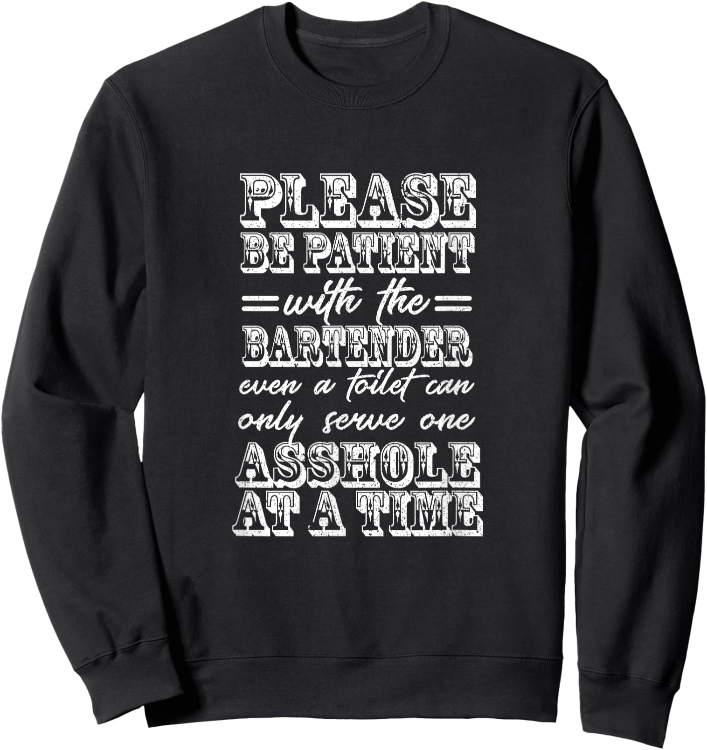 Please Be Patient With The Bartender Serve One Asshole Sweatshirt - Sweatshirt | Black