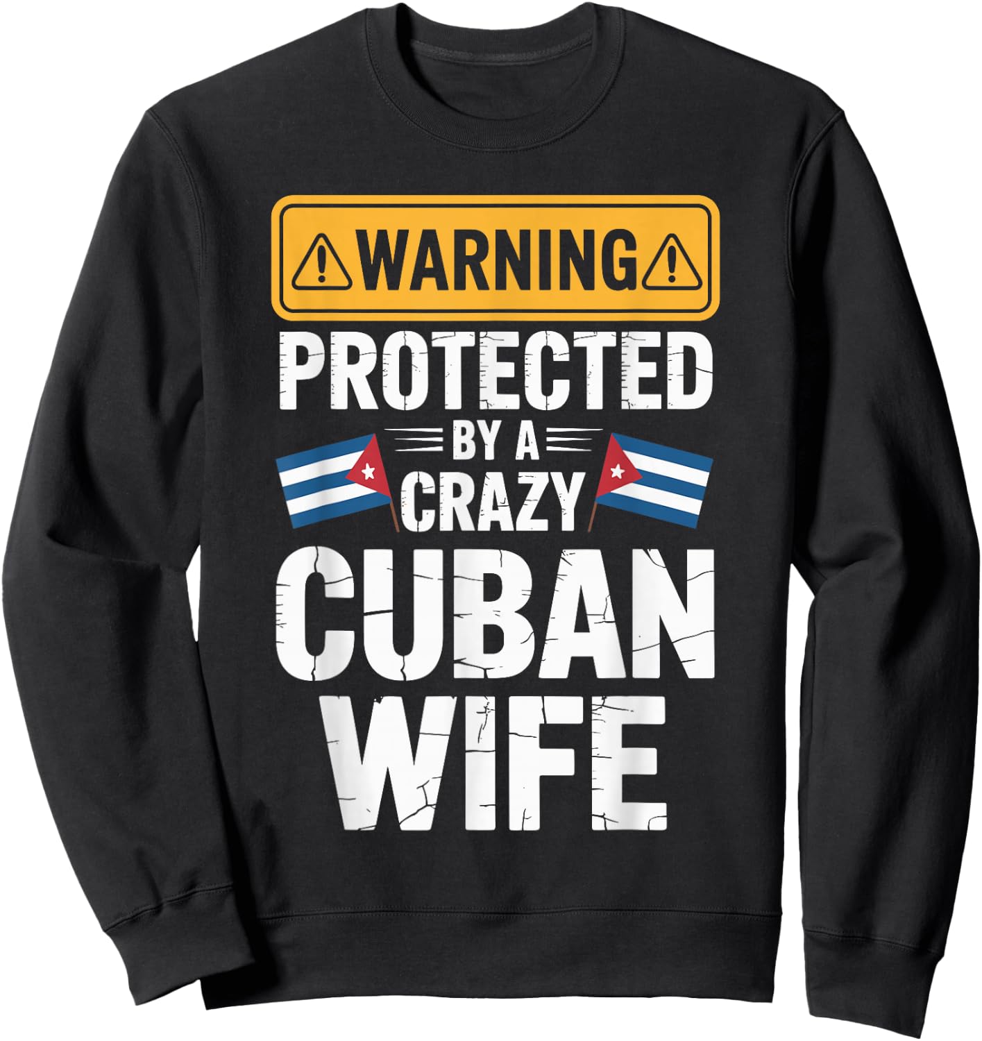 Warning Protected By A Crazy Cuban Wife Sweatshirt - Sweatshirt | Black