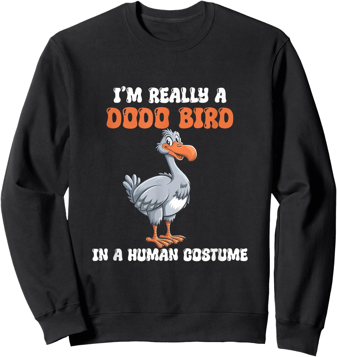 I'm Really A Dodo Bird In A Human Costume, Funny Dodo, Dodos Sweatshirt - Sweatshirt | Black