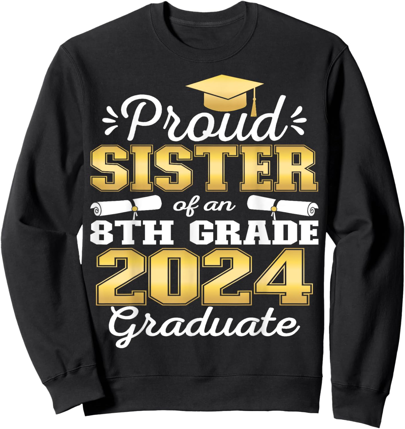 Proud Sister of 2024 8th Grade Graduate Family Middle School Sweatshirt - Sweatshirt | Black