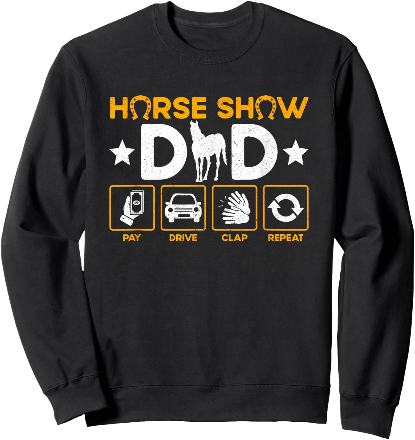 Horse Show Dad Pay Drive Clap Repeat Equestrian Dad Sweatshirt - Sweatshirt | Black