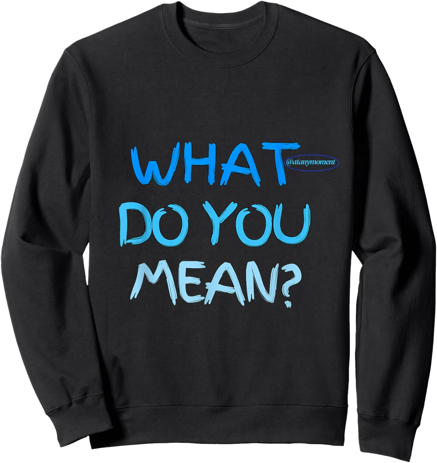 What do you mean Sweatshirt - Sweatshirt | Black