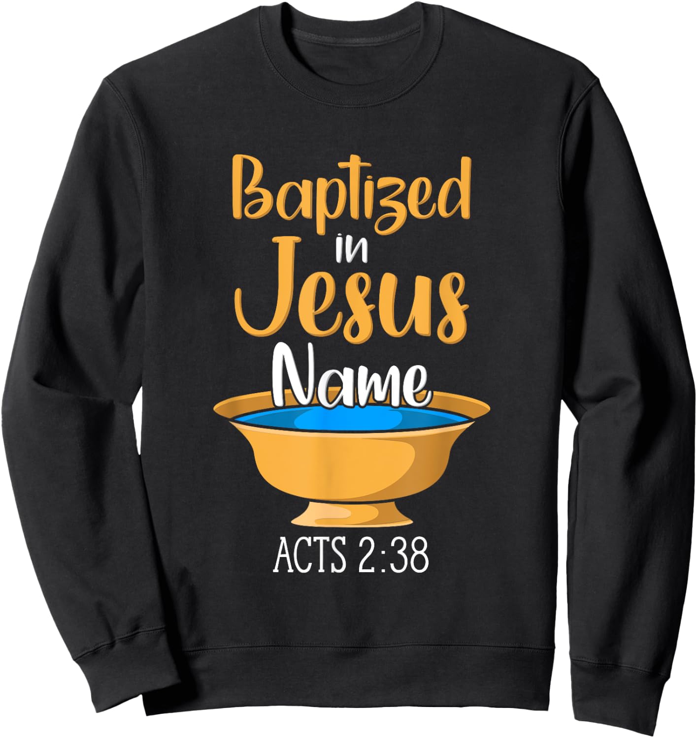 CHRISTIAN BAPTISM Baptized in Christ Acts 2:38 Sweatshirt - Sweatshirt | Black