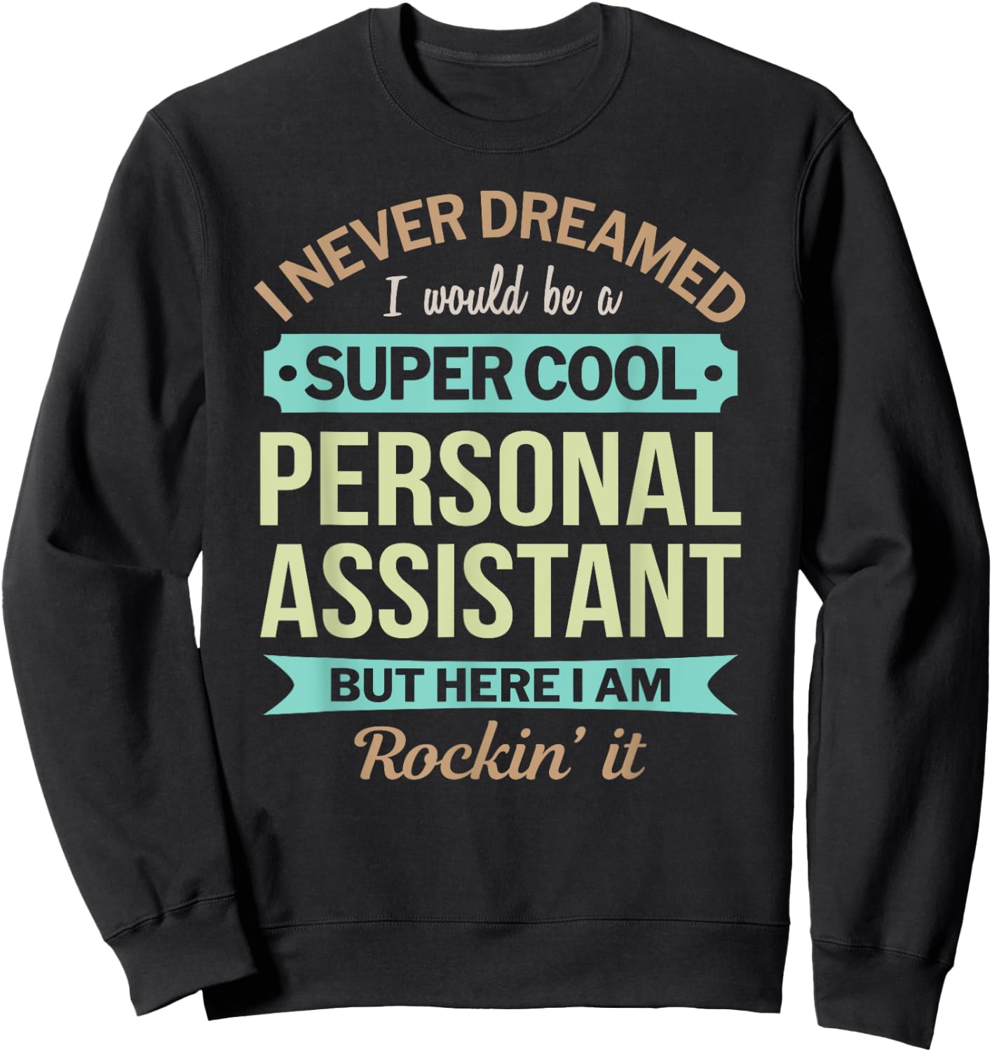 Personal Assistant Gift Funny Appreciation Sweatshirt - Sweatshirt | Black