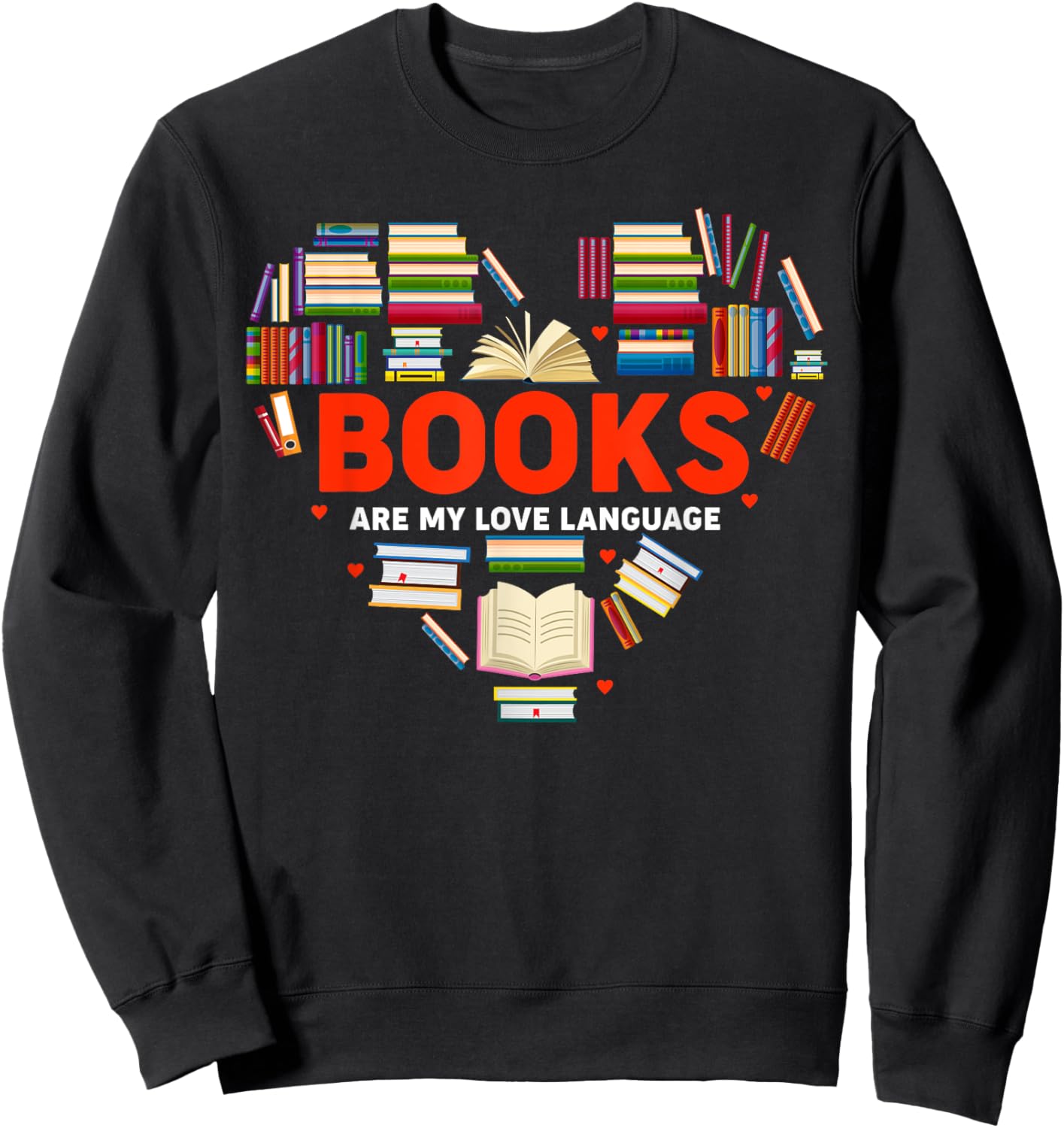 Books Heart Valentines Day Books Are My Love Language Sweatshirt - Sweatshirt | Black