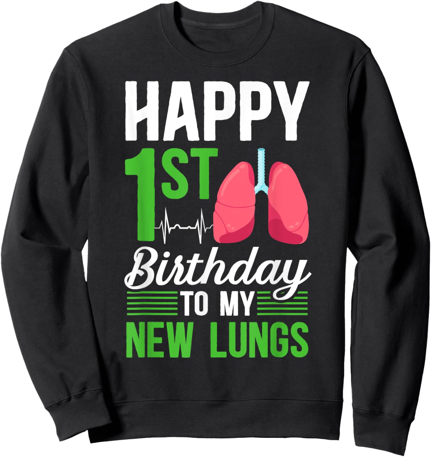Happy 1 Year Lung Transplant Anniversary Lung Recipient Sweatshirt - Sweatshirt | Black