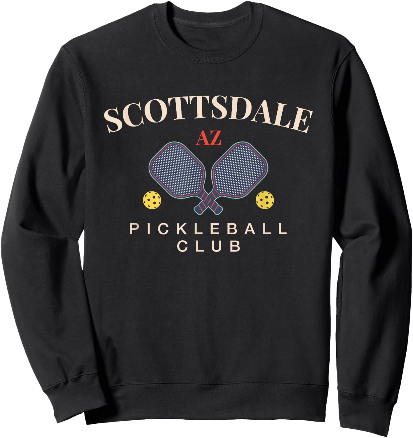 Scottsdale, AZ Pickleball Club for Paddle Lovers Sweatshirt - Sweatshirt | Black