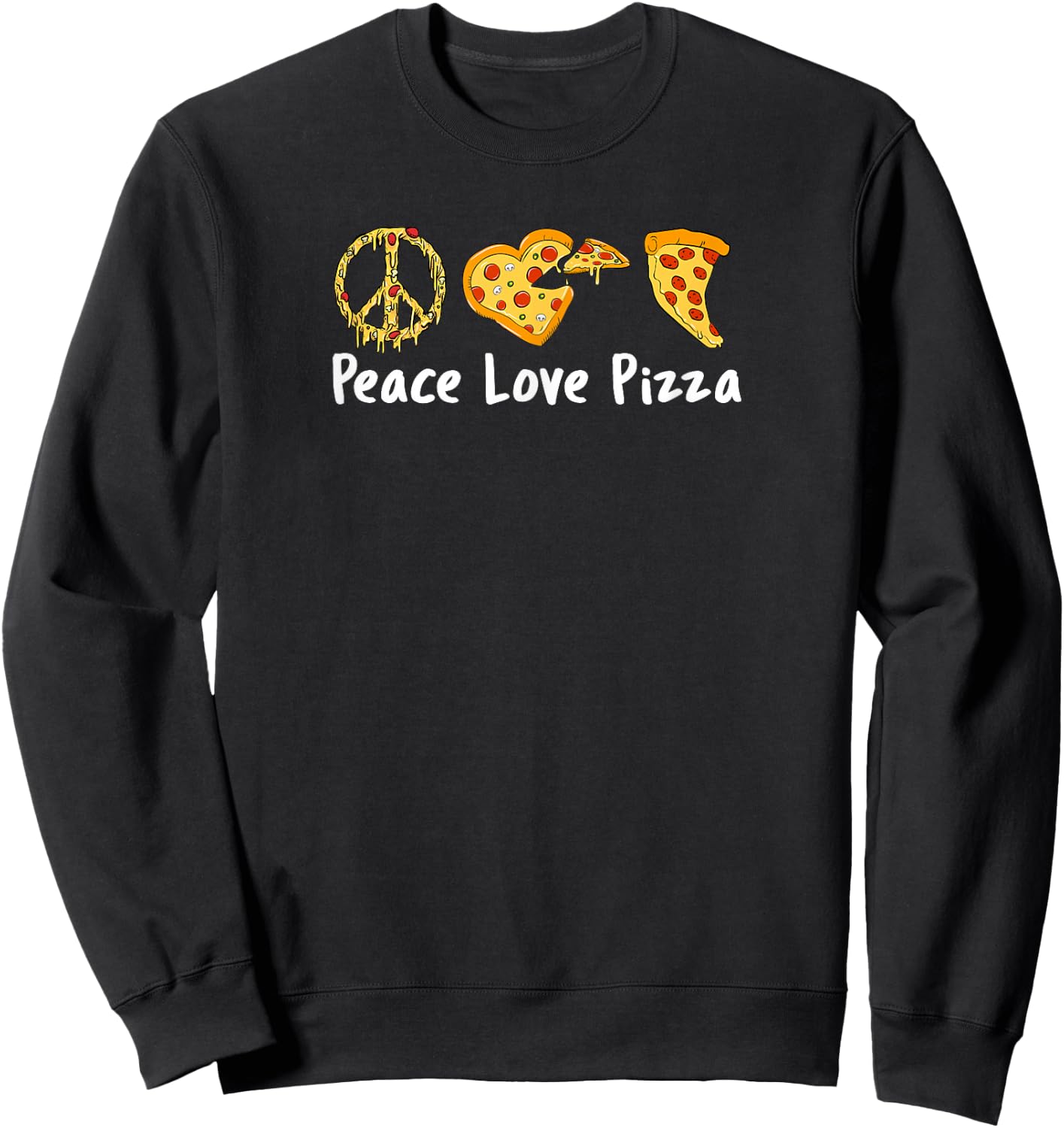 Peace Love Pizza Funny Pizza Small Sweatshirt - Sweatshirt | Black