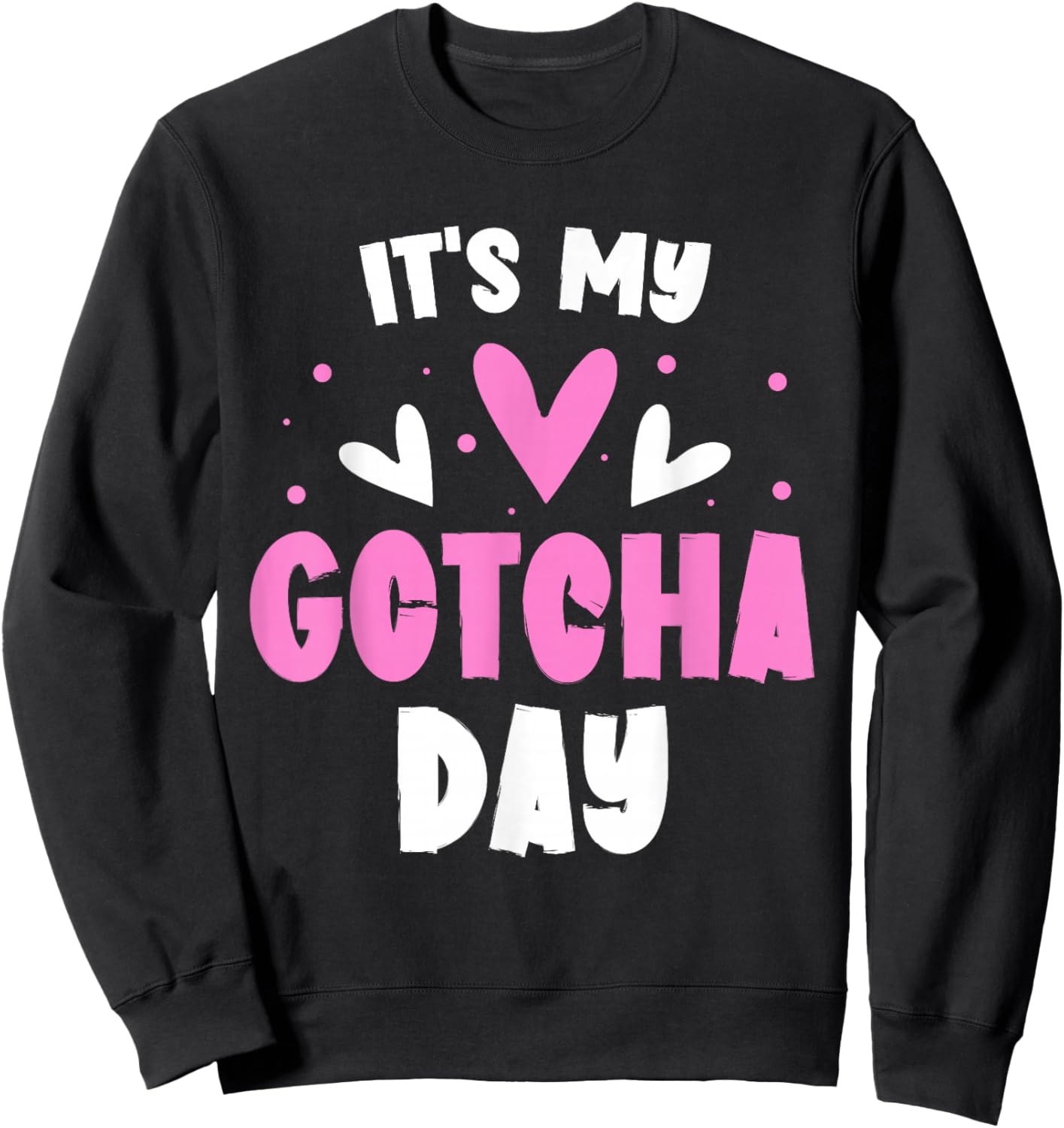 It's My Gotcha Day Kids Adoption Announcement Graphic Girls Sweatshirt - Sweatshirt | Black