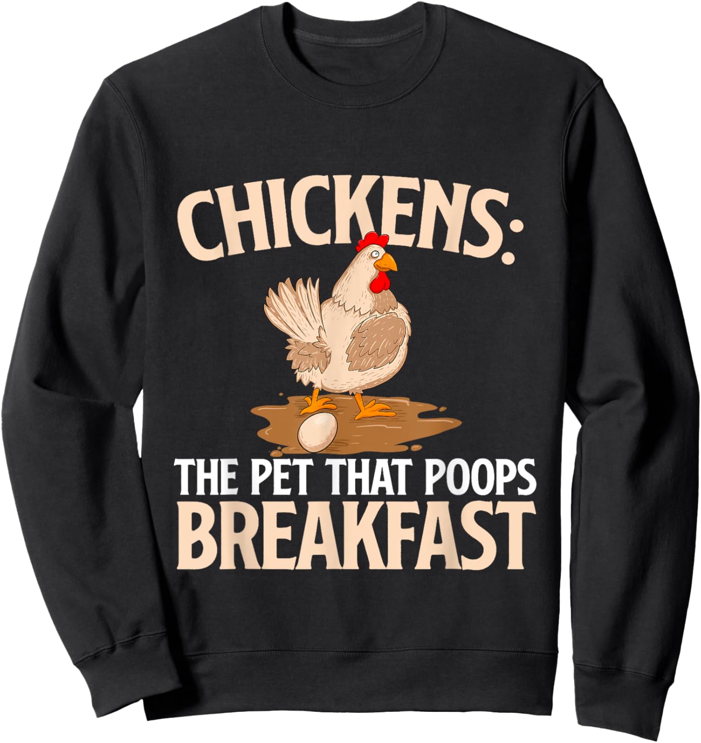 Chickens The Pet That Poops Breakfast - Chicken Lover Farmer Sweatshirt - Sweatshirt | Black