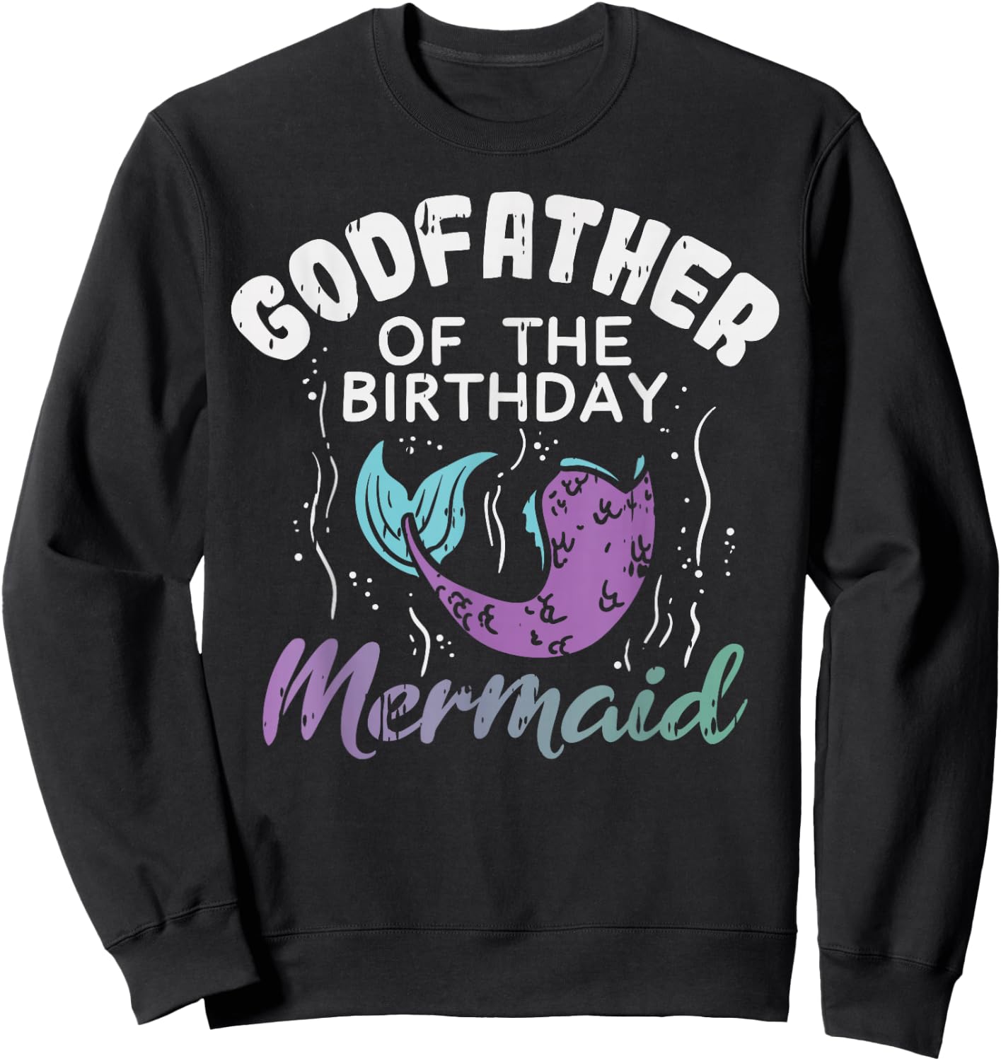 Godfather Of The Birthday Mermaid Family Matching Party Gift Sweatshirt - Sweatshirt | Black