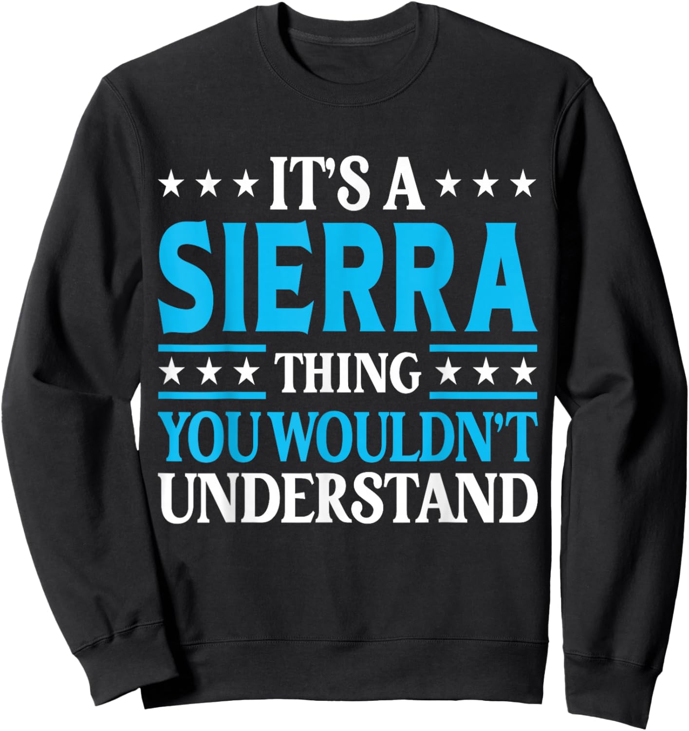 It's A Sierra Thing Surname Funny Family Last Name Sierra Sweatshirt - Sweatshirt | Black