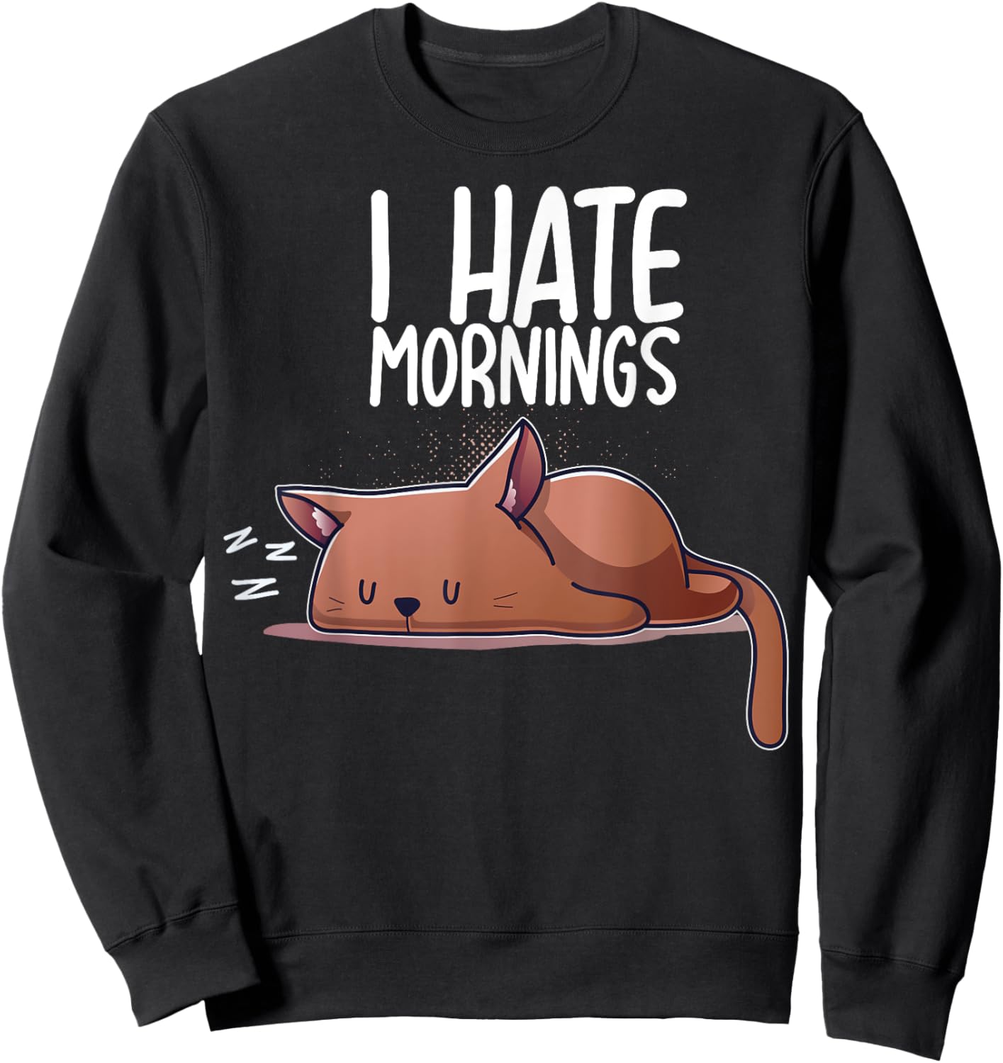 I Hate Mornings Sleeping Cat Kitten Sleep Nap Coffee Nerd Sweatshirt - Sweatshirt | Black