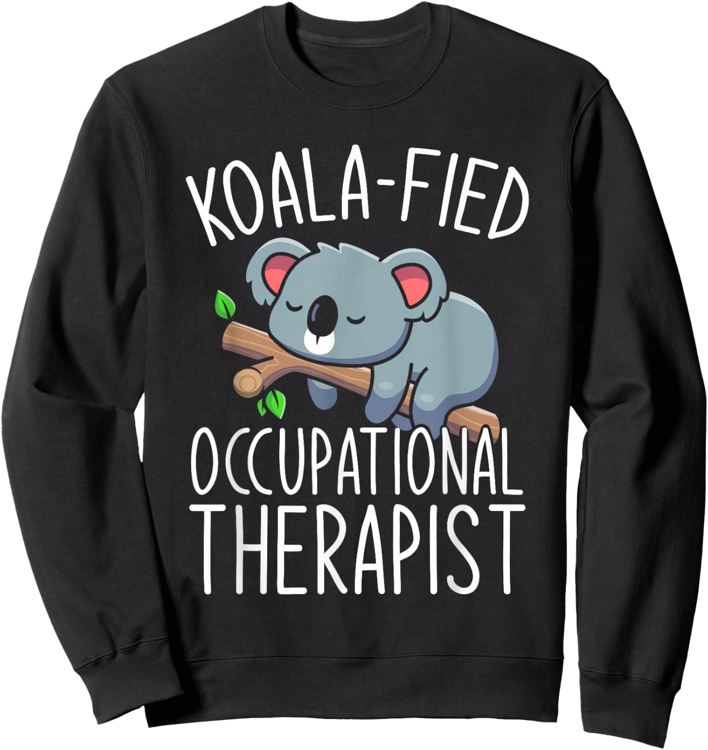 Funny Animal OTA Koala OT Therapist Occupational Therapy Sweatshirt - Sweatshirt | Black