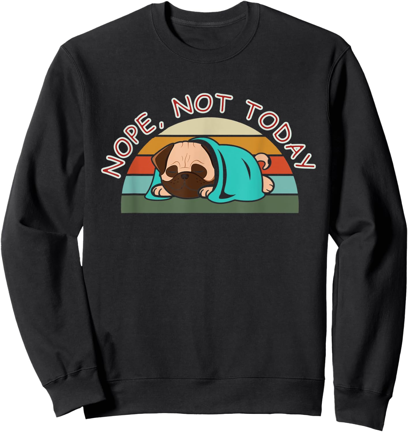 Nope, not today dog men, women and kids Sweatshirt - Sweatshirt | Black