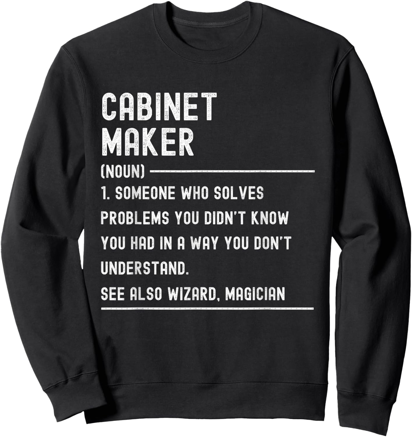 Cabinet Maker Definition Shirts Funny Job Title Sweatshirt - Sweatshirt | Black