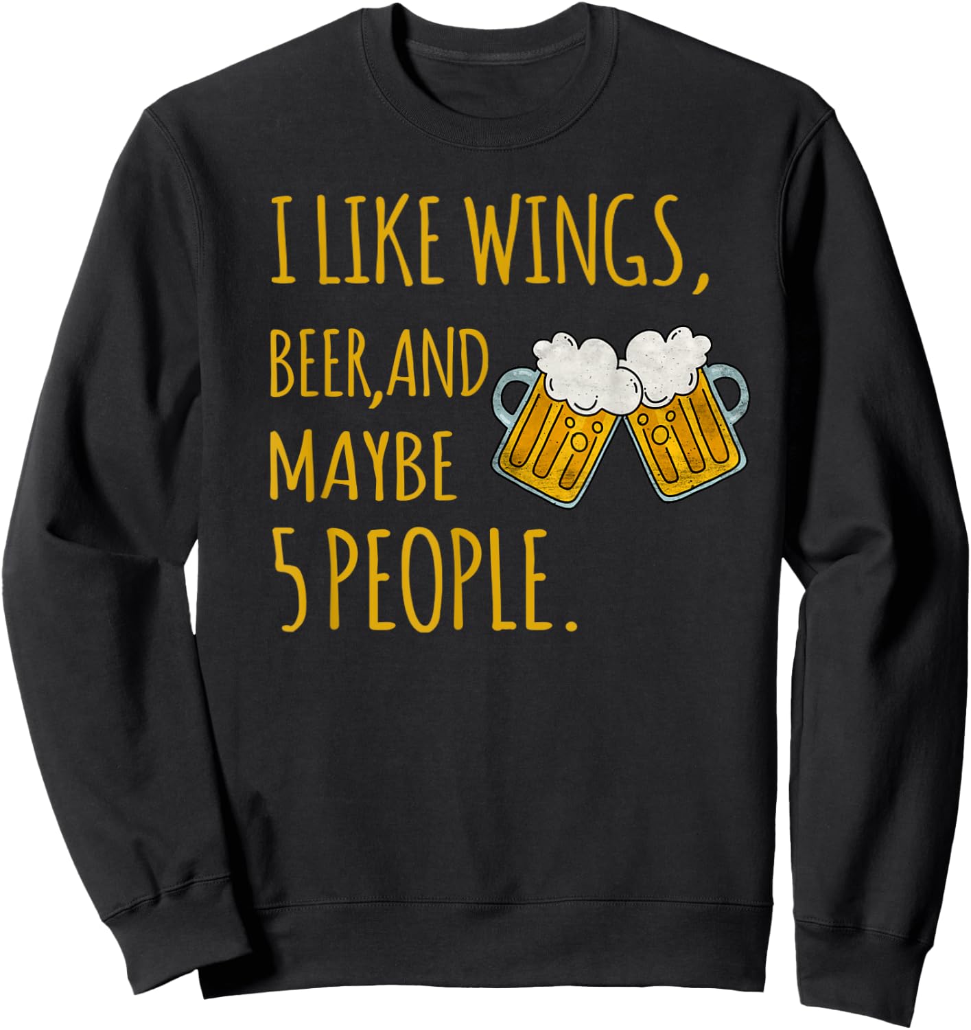 I Like Wings, Beer, And Maybe 5 People Sarcastic Drinking Sweatshirt - Sweatshirt | Black