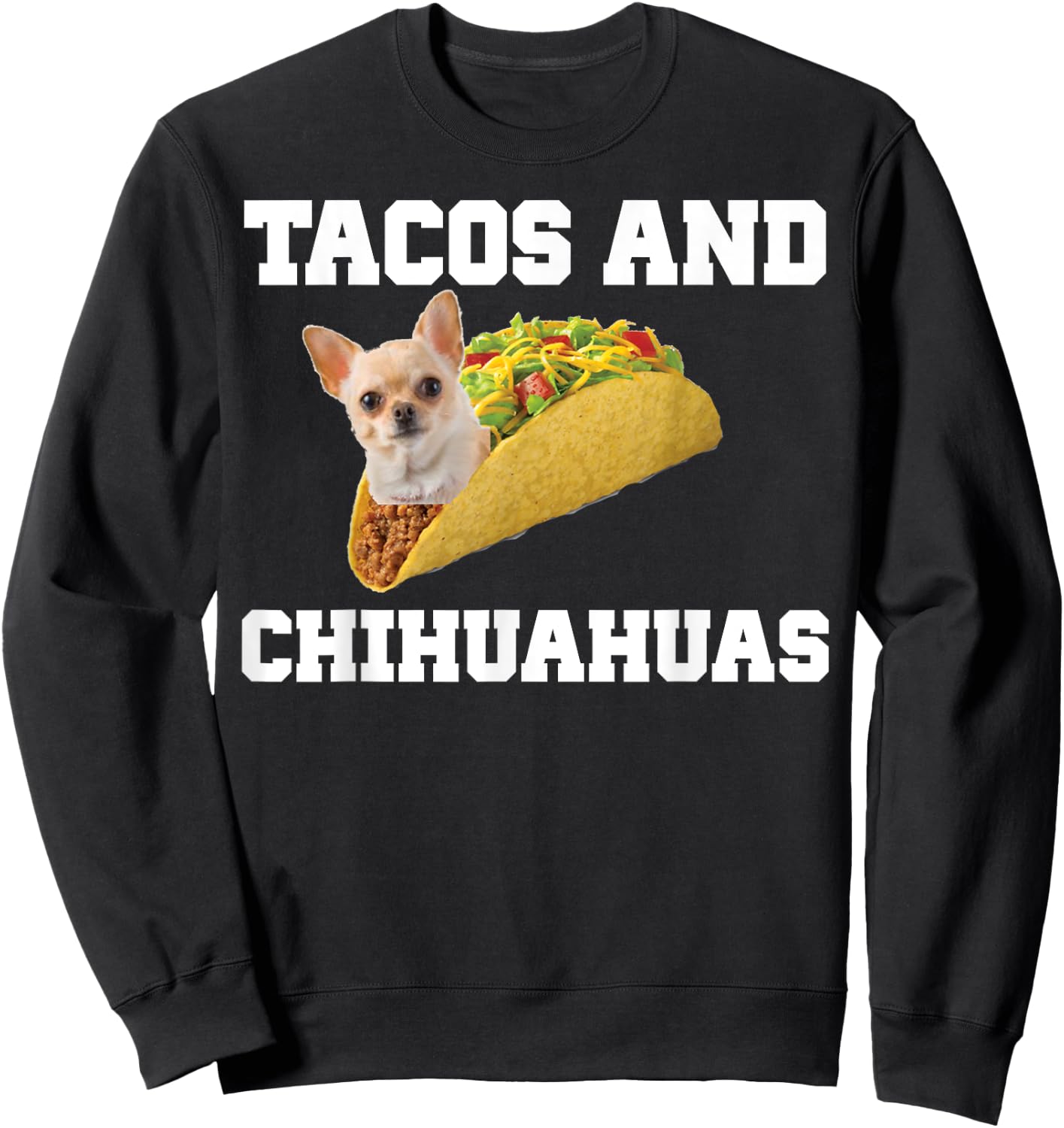 Tacos And Chihuahuas Shirt Funny Dog Lovers Gift Pup Sweatshirt - Sweatshirt | Black