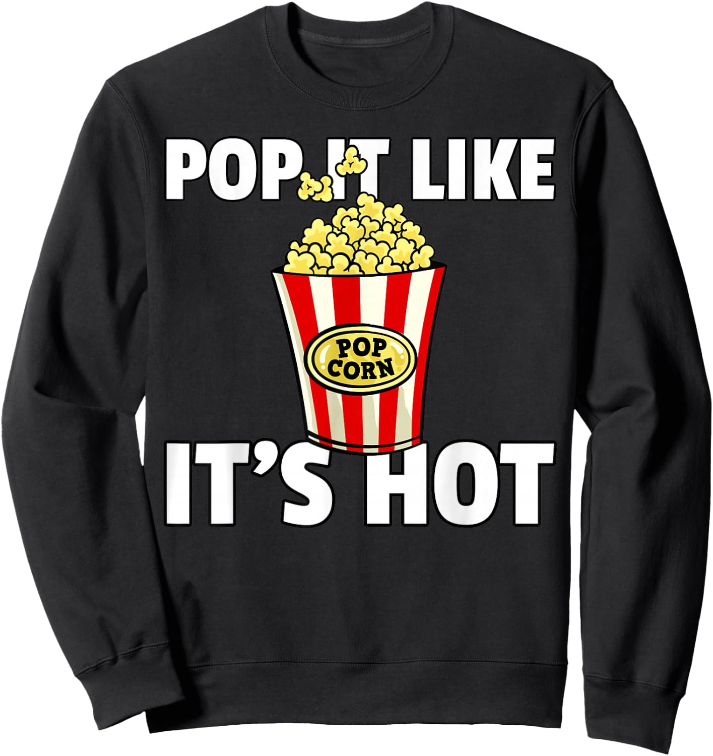 Pop It Like It's Hot Popcorn Cinema Movie Snack Sweatshirt - Sweatshirt | Black