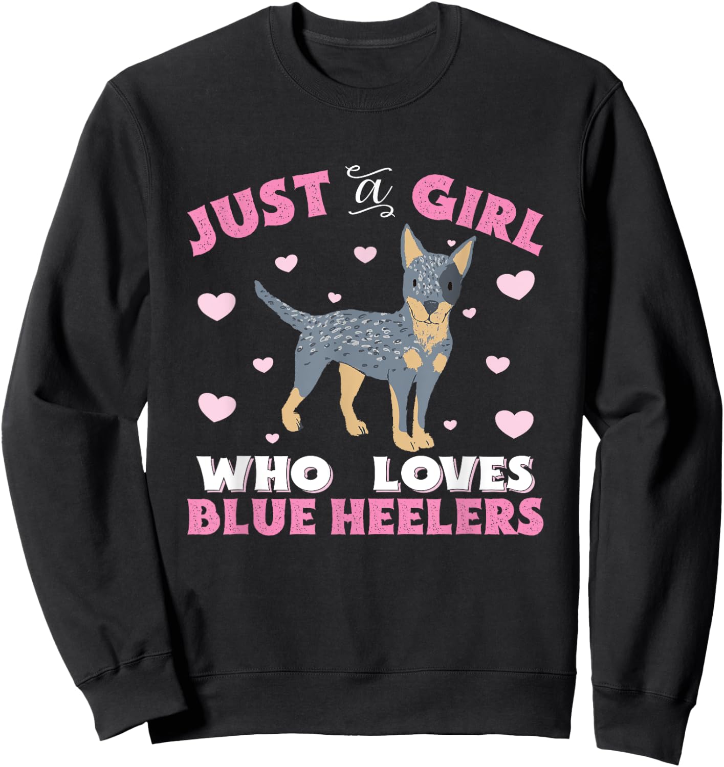Blue Heeler Just A Girl Who Loves Blue Heelers Women Gift Sweatshirt - Sweatshirt | Black