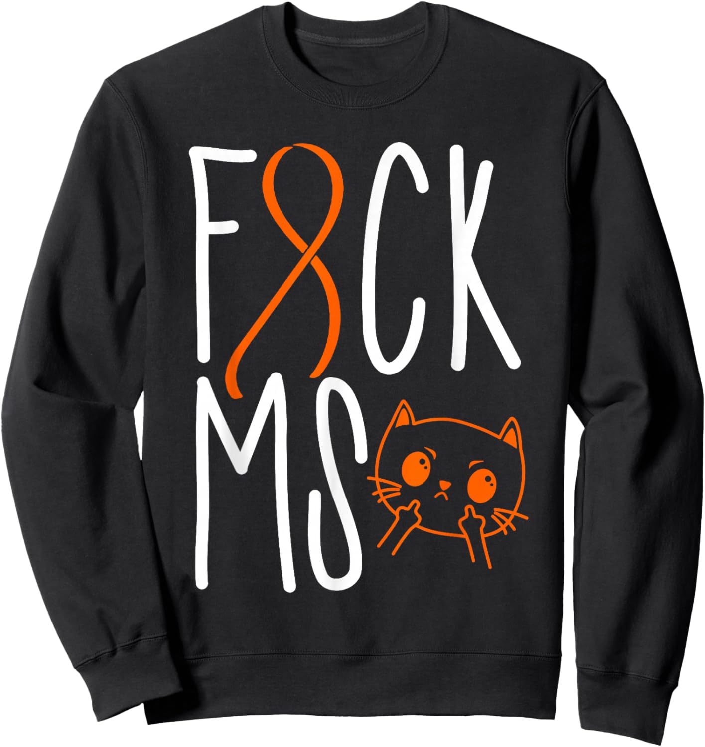 Fuck Multiple Sclerosis MS Awareness Funny Cat Orange Ribbon Sweatshirt - Sweatshirt | Black