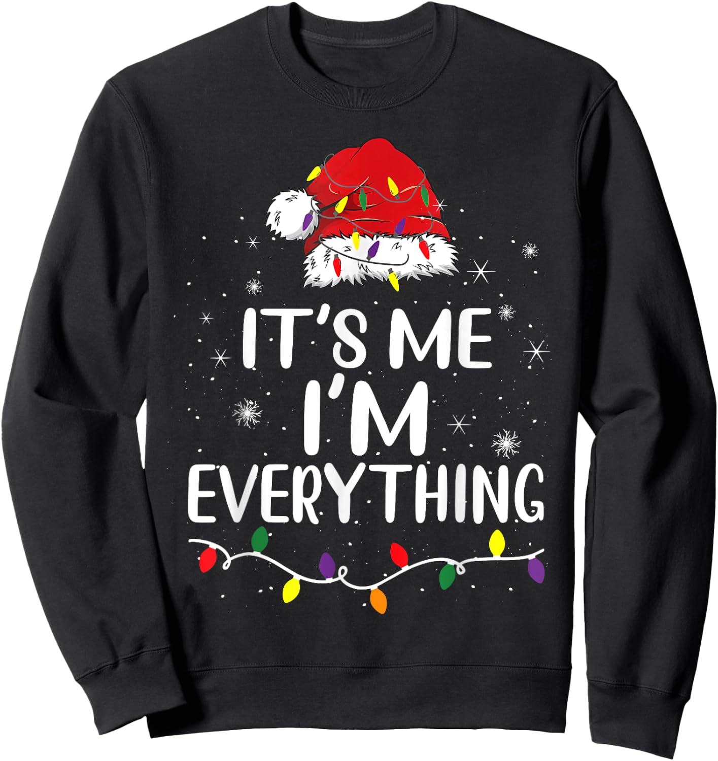 I Have Everything I Want For Christmas It's Me Xmas Couples Sweatshirt - Sweatshirt | Black