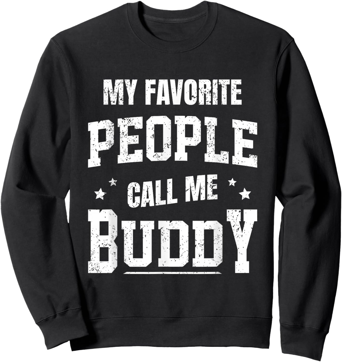 My Favorite People Call Me Buddy Sweatshirt - Sweatshirt | Black