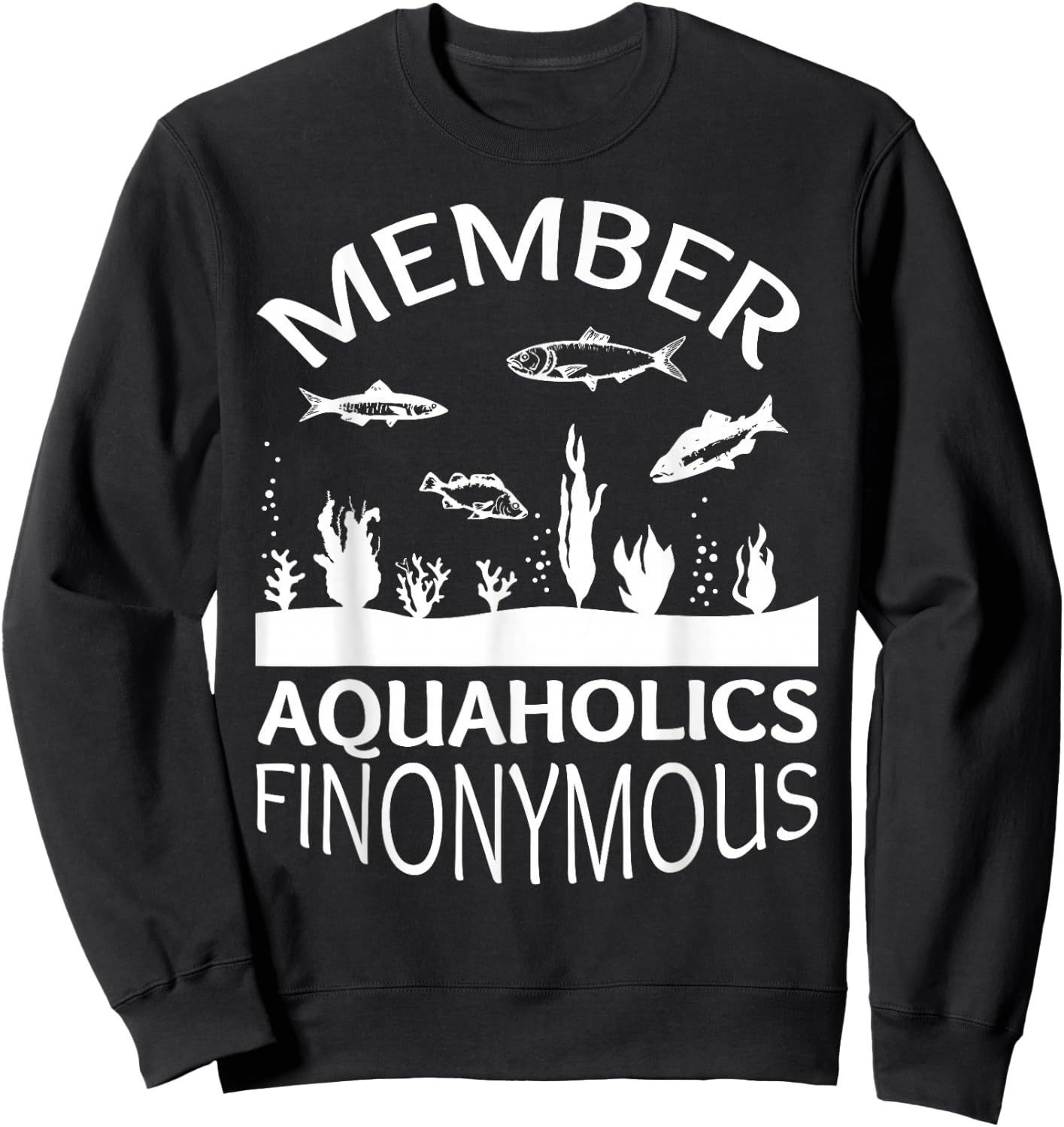 Fish Tank Aquaholics Finonymous Aquarium Addict Sweatshirt - Sweatshirt | Black