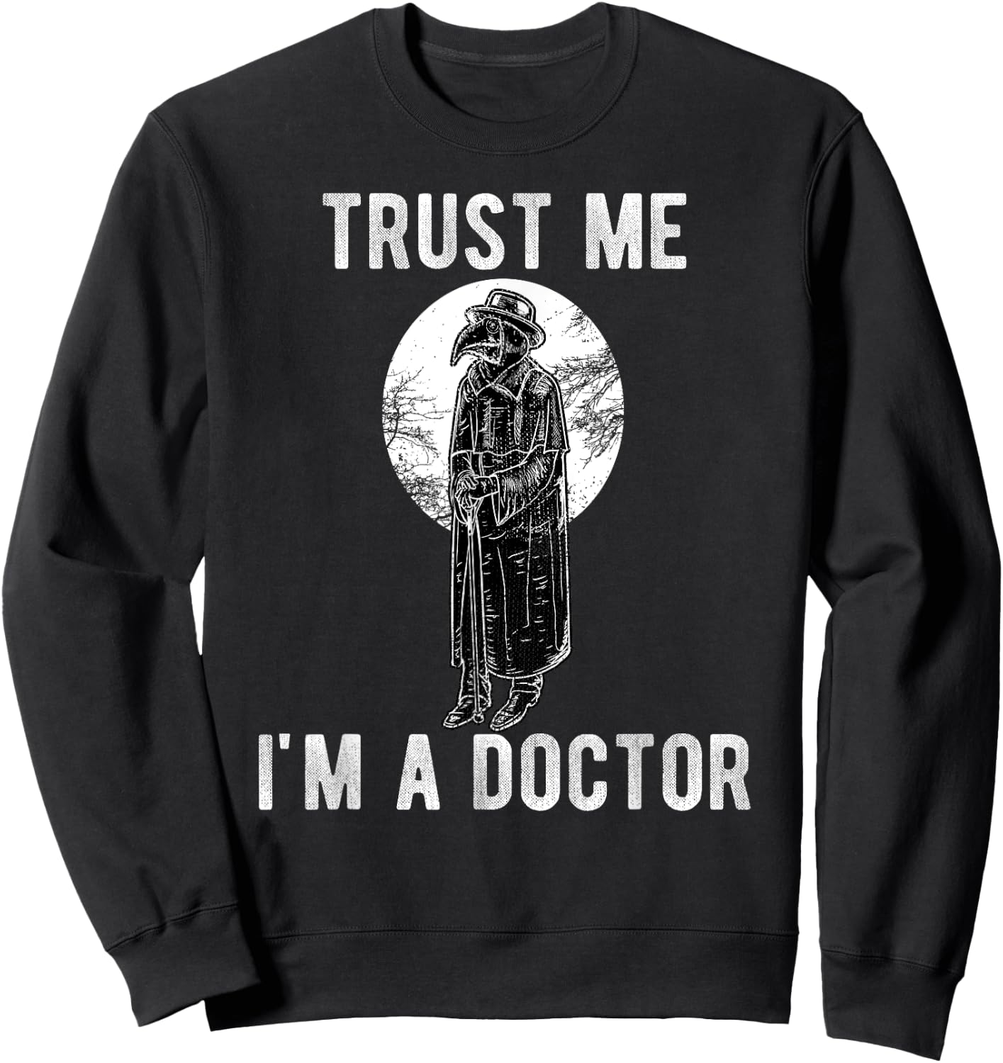 Plague Doctor Trust Me I'm a Doctor Steampunk Gothic Gift Sweatshirt - Sweatshirt | Black