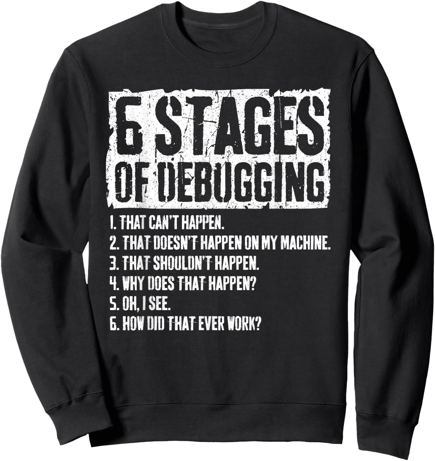 6 Stages of Debugging Coding Programmer Gift Sweatshirt - Sweatshirt | Black