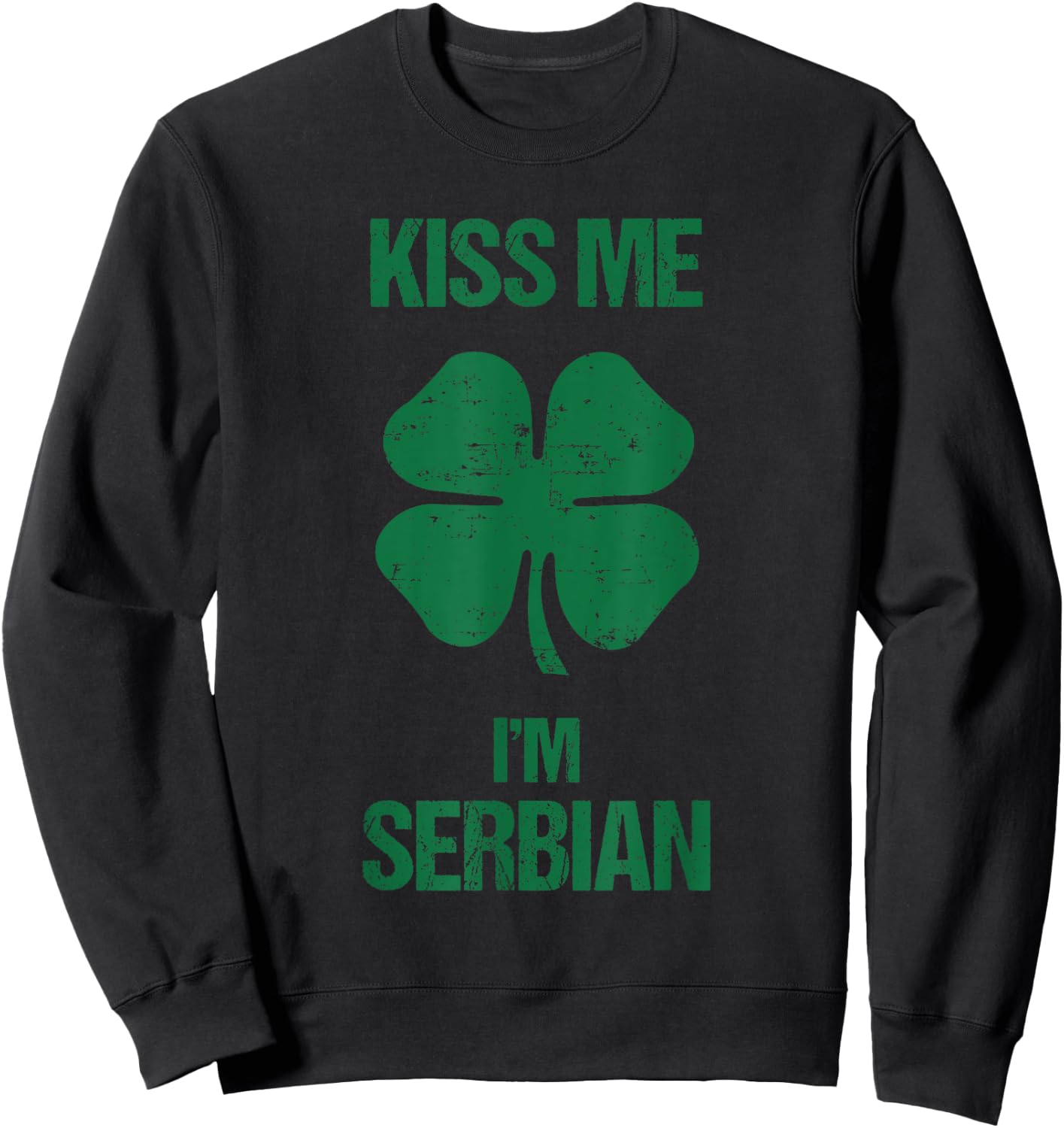 Kiss Me I'm Serbian Shirt St Patricks Day Drinking Sweatshirt - Sweatshirt | Black