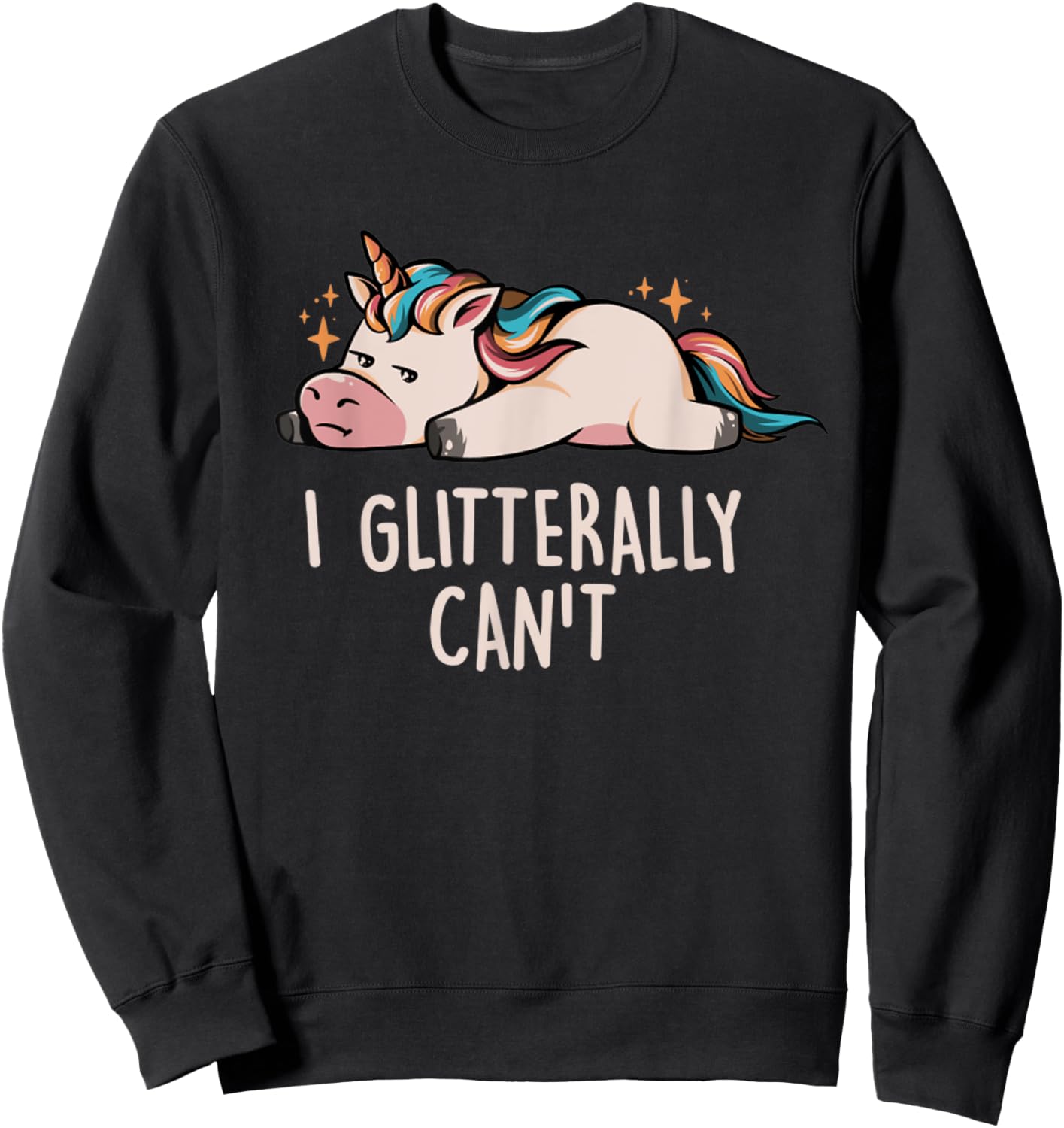 Glitterally Can't Lazy Funny Unicorn Gift Unicorn Rainbow Sweatshirt - Sweatshirt | Black