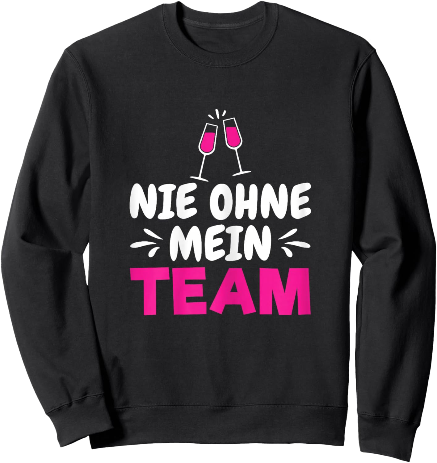 Wein Sekt Prosecco Saufen Party Mädels Nie Ohne Mein Team Sweatshirt - Sweatshirt | Black