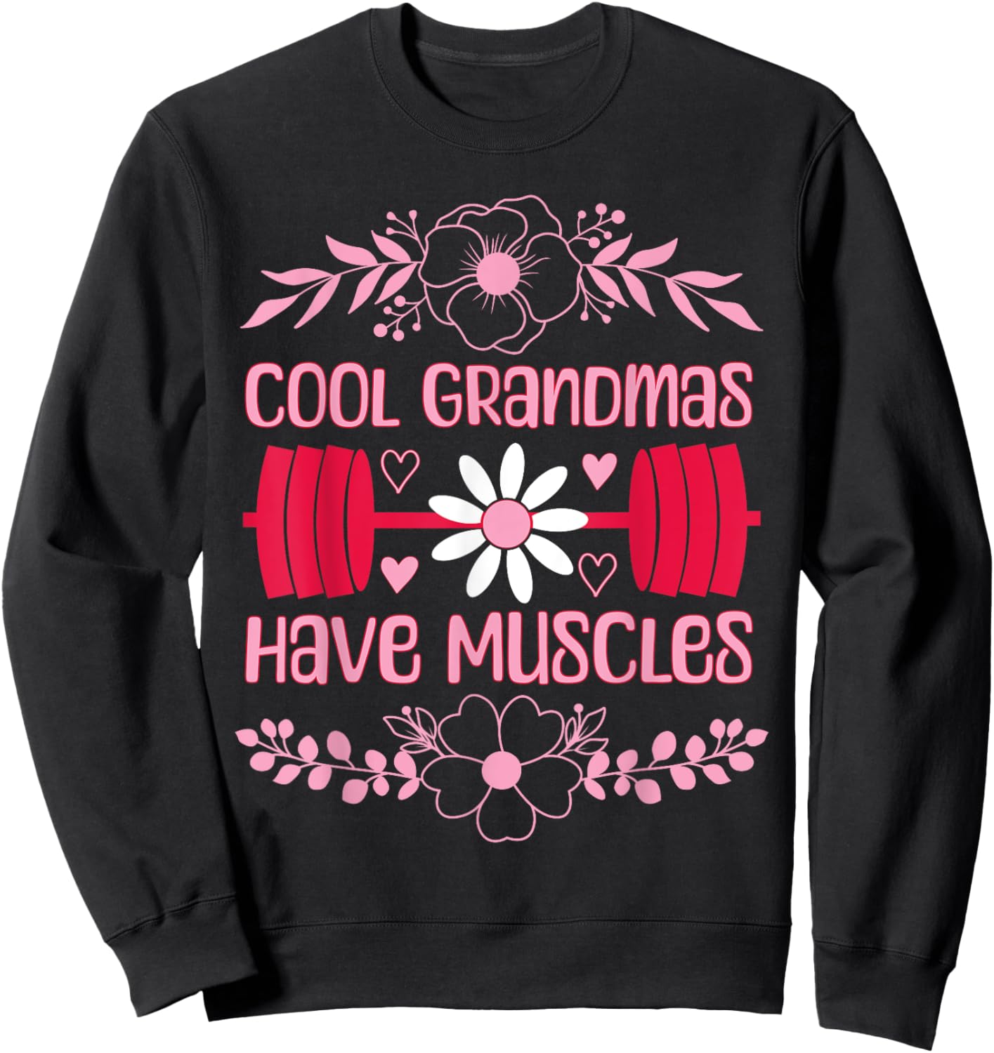 Cool Grandmas Have Muscles Grandmas Powerlifting Fitness Gym Sweatshirt - Sweatshirt | Black