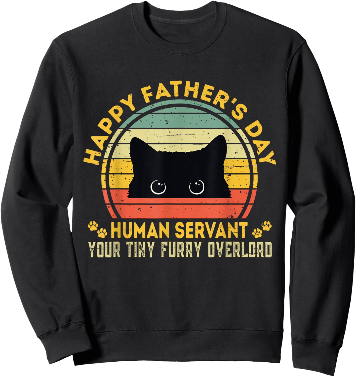 Happy Father's Day Human Servant Your Tiny Furry Overlord Sweatshirt - Sweatshirt | Black