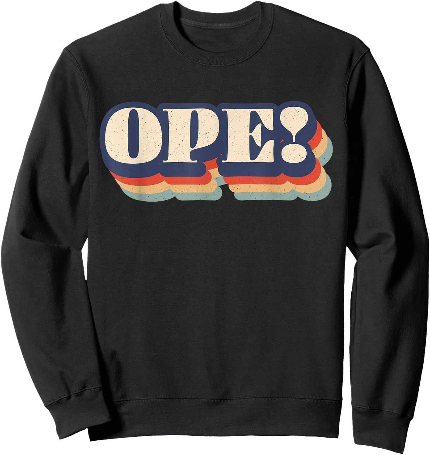 Ope Funny Midwest Slang Sorry Excuse Me Pardon Me Whoops Sweatshirt - Sweatshirt | Black