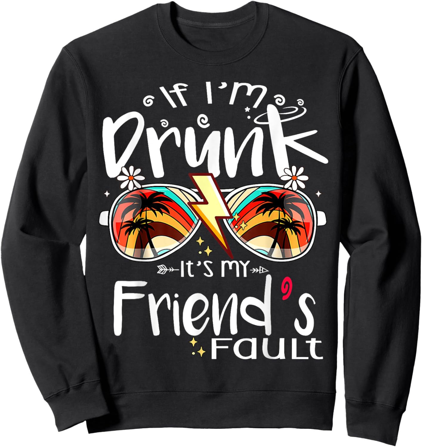 If I'm Drunk It's My Friend's Fault Summer Bestie Sunglasses Women Sweatshirt - Sweatshirt | Black